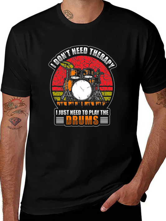 I Dont Need Therapy I Need to Play The Drums T-Shirt