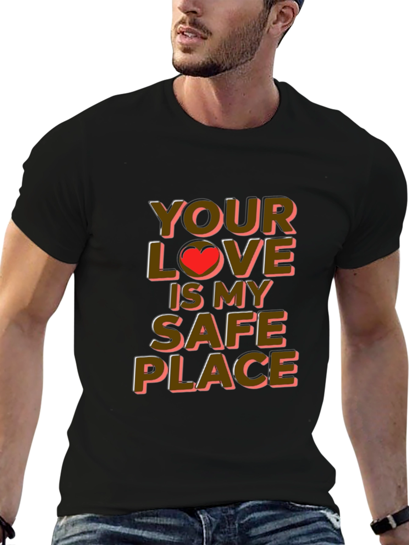Your Love is My Safe Place Graphic Tee