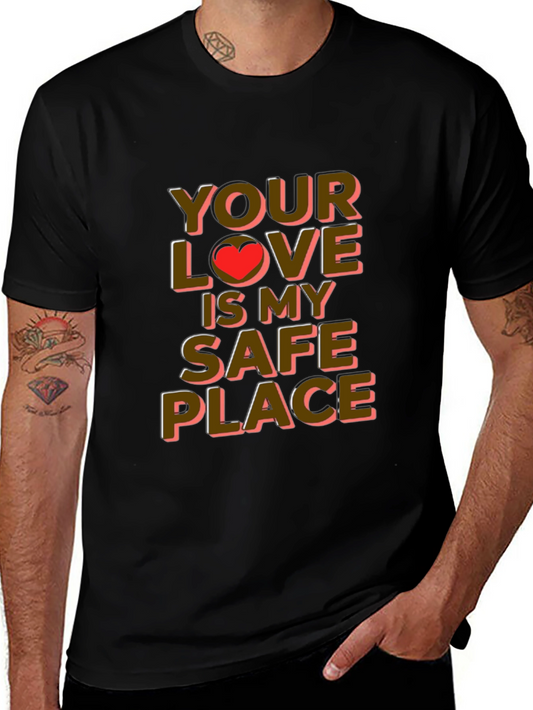 Your Love is My Safe Place Graphic Tee