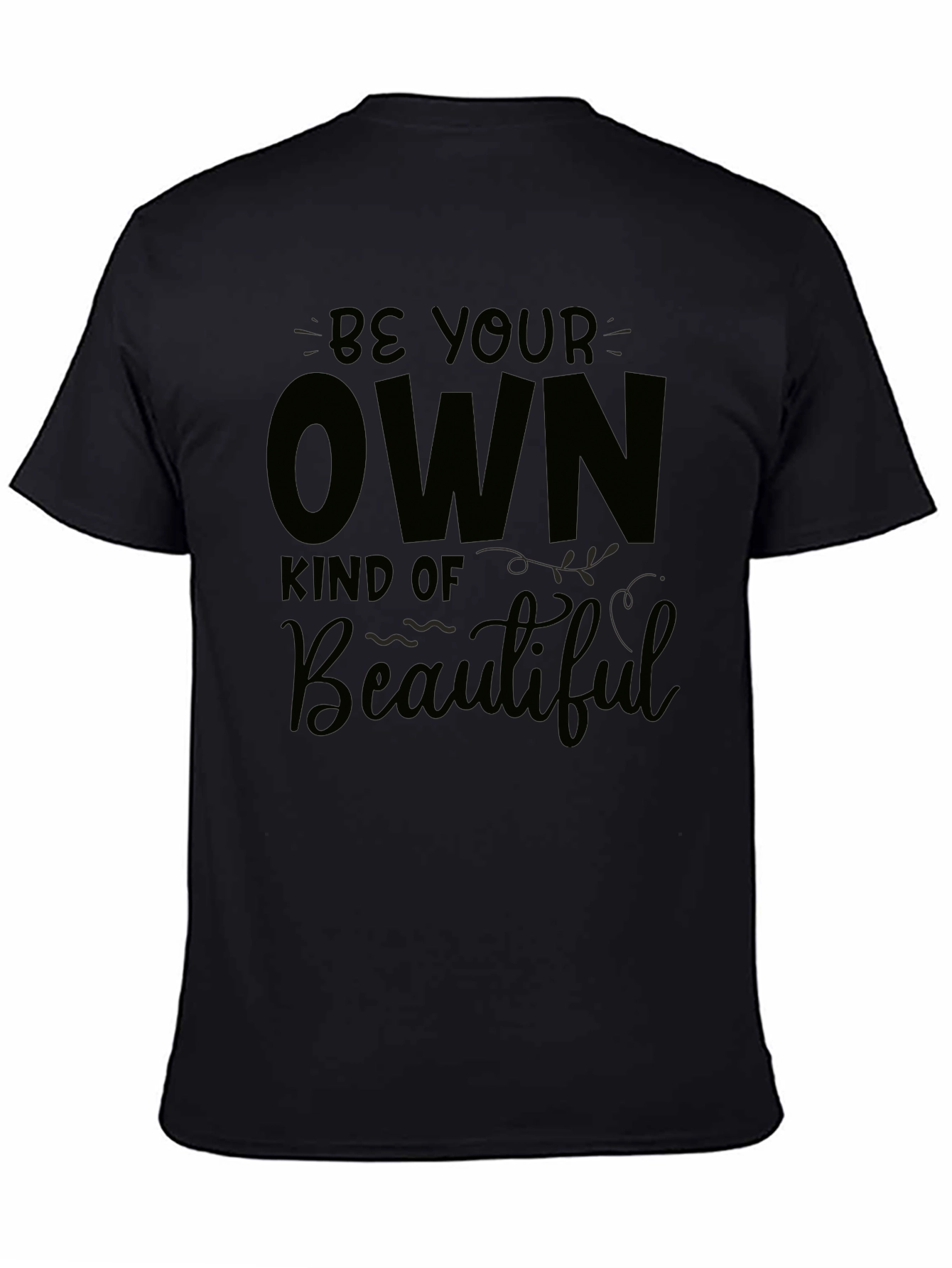 Be Your Own Kind of Beautiful Black Tee