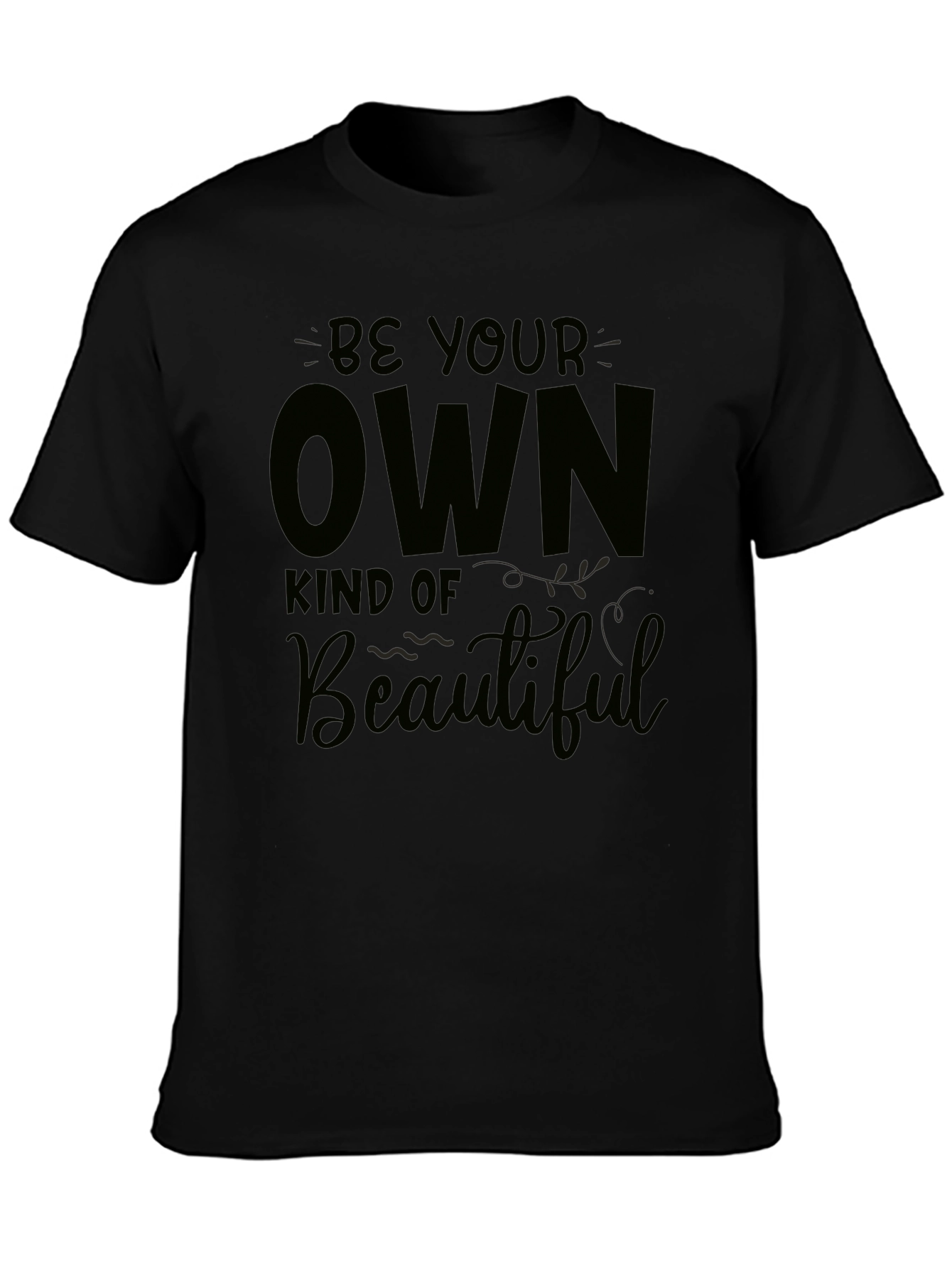 Be Your Own Kind of Beautiful Black Tee