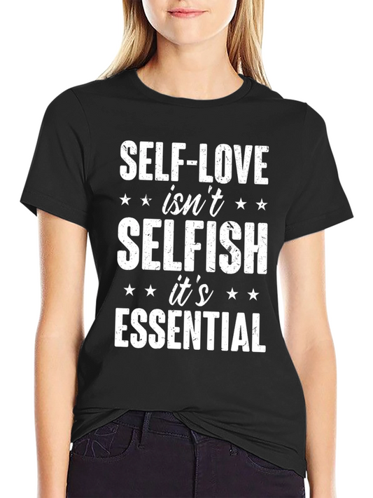 Self-Love Isnt Selfish T-Shirt