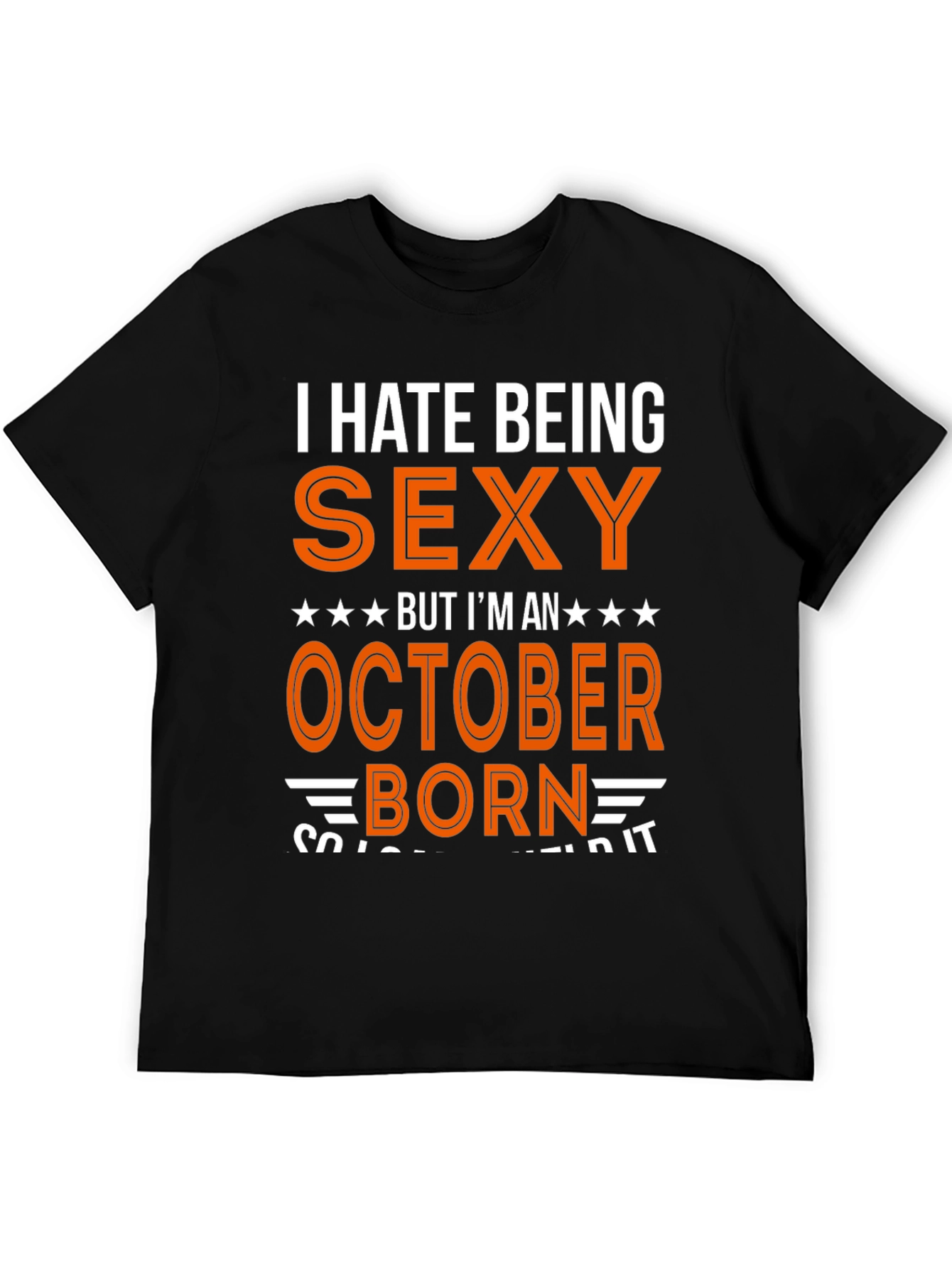 I Hate Being Sexy October Born T-Shirt
