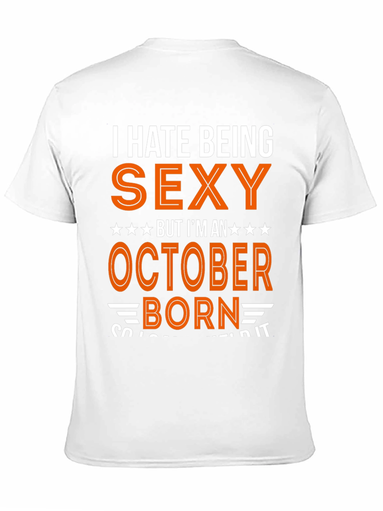 I Hate Being Sexy October Born T-Shirt