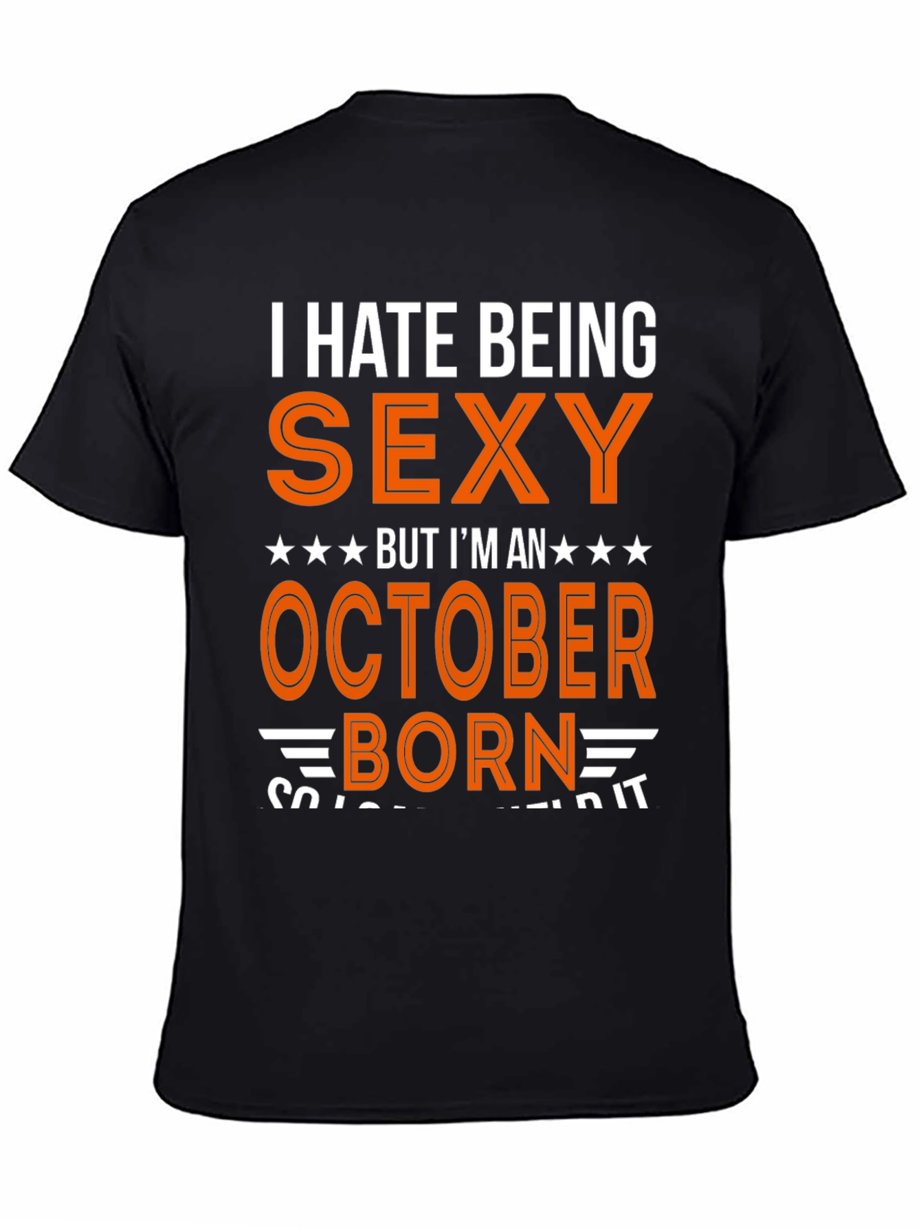 I Hate Being Sexy October Born T-Shirt