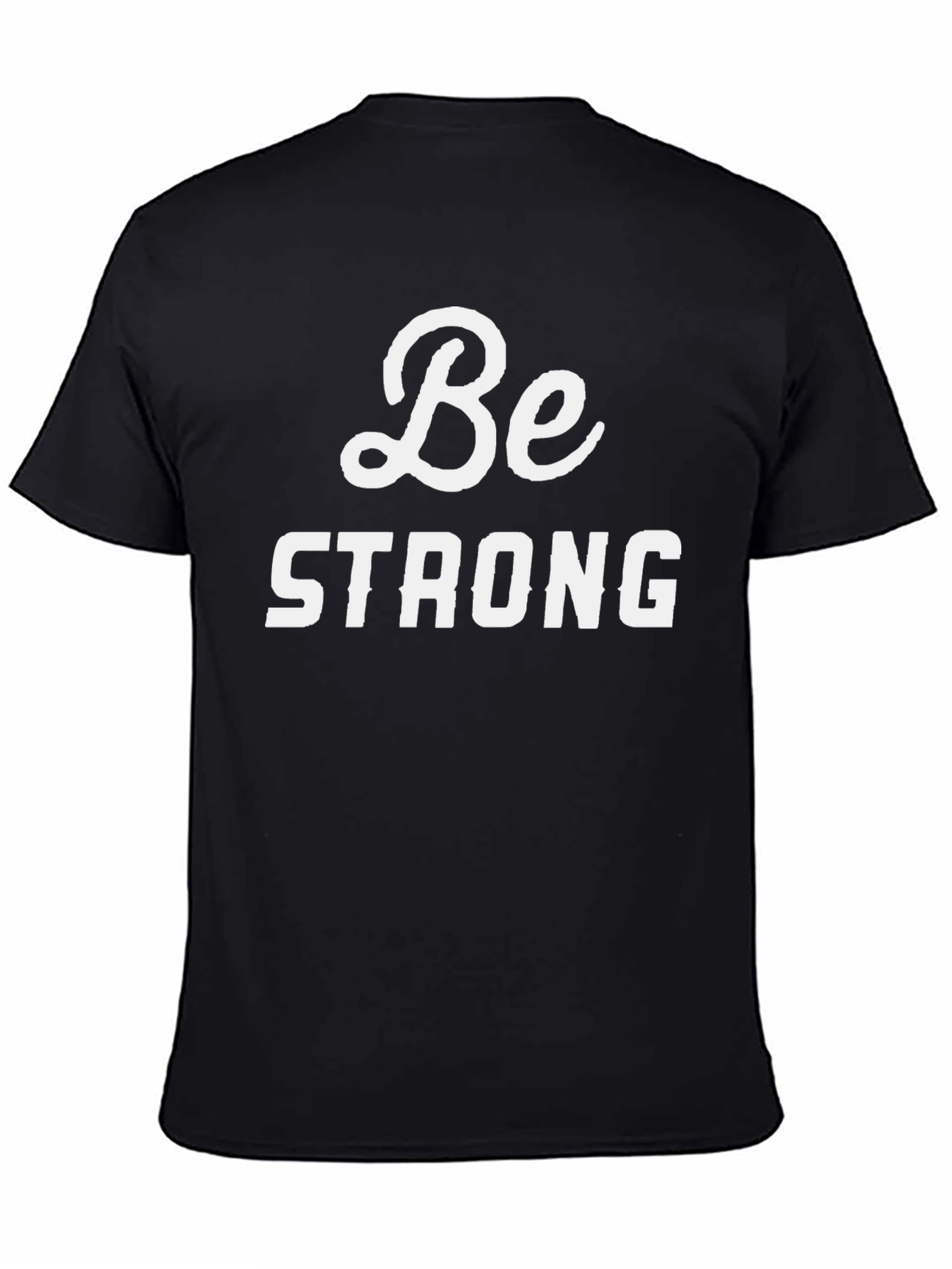 Be Strong Graphic Tee - Motivational T-Shirt