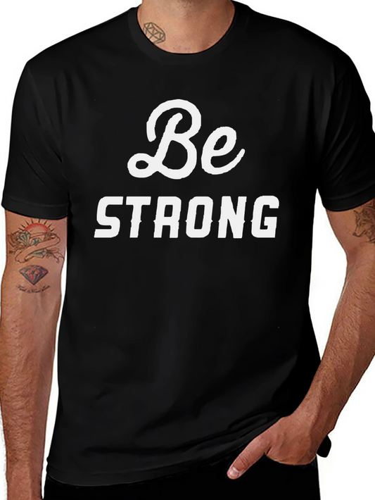 Be Strong Graphic Tee - Motivational T-Shirt