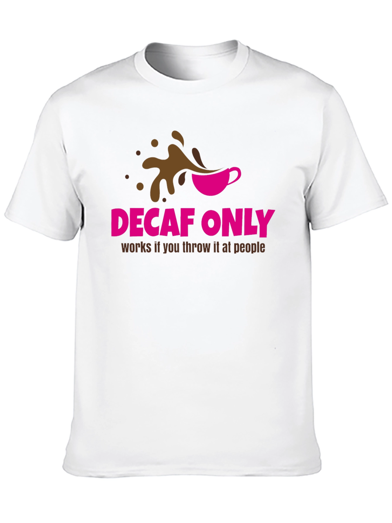 Decaf Only Funny Graphic T-Shirt