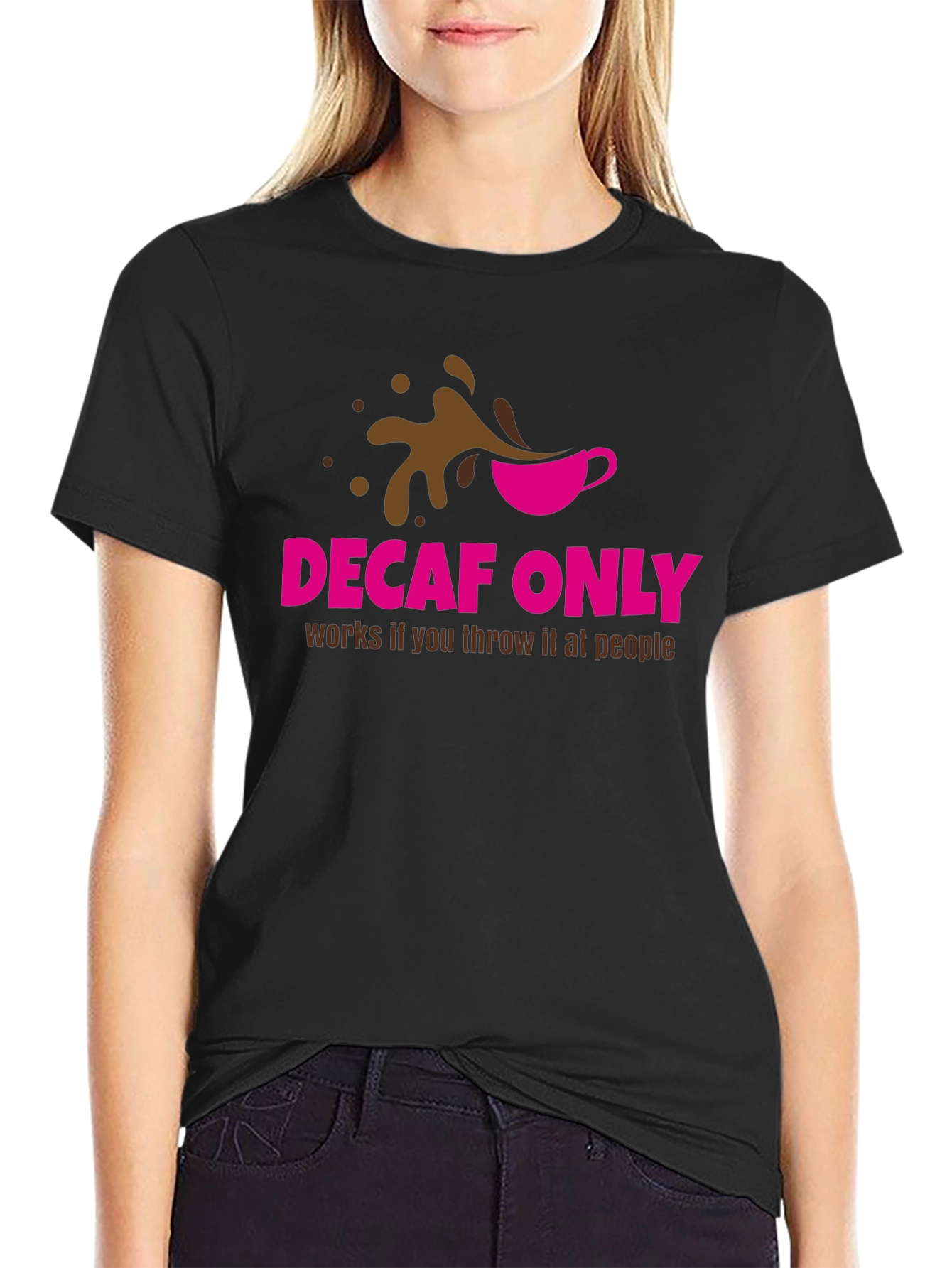 Decaf Only Funny Graphic T-Shirt