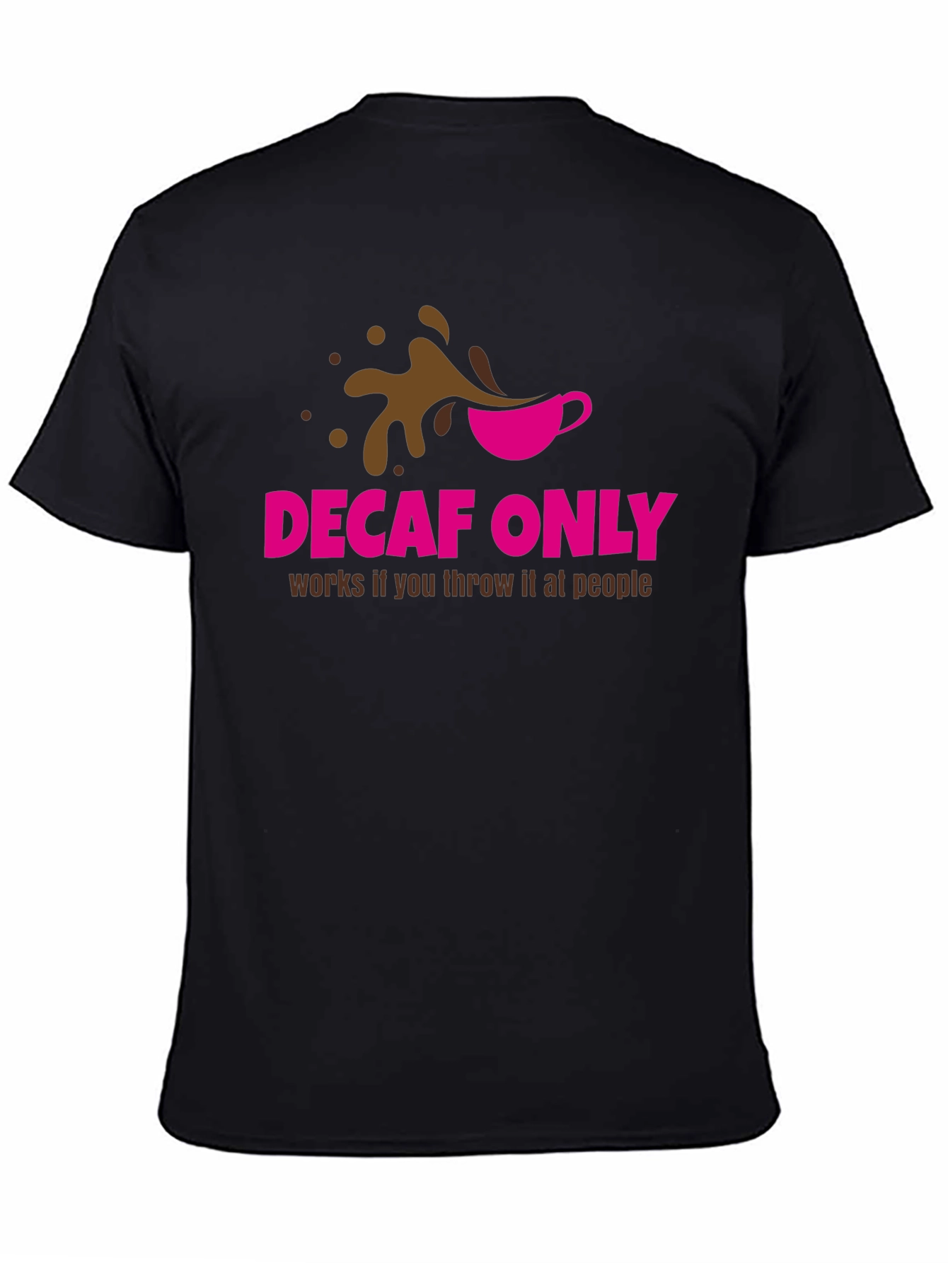 Decaf Only Funny Graphic T-Shirt