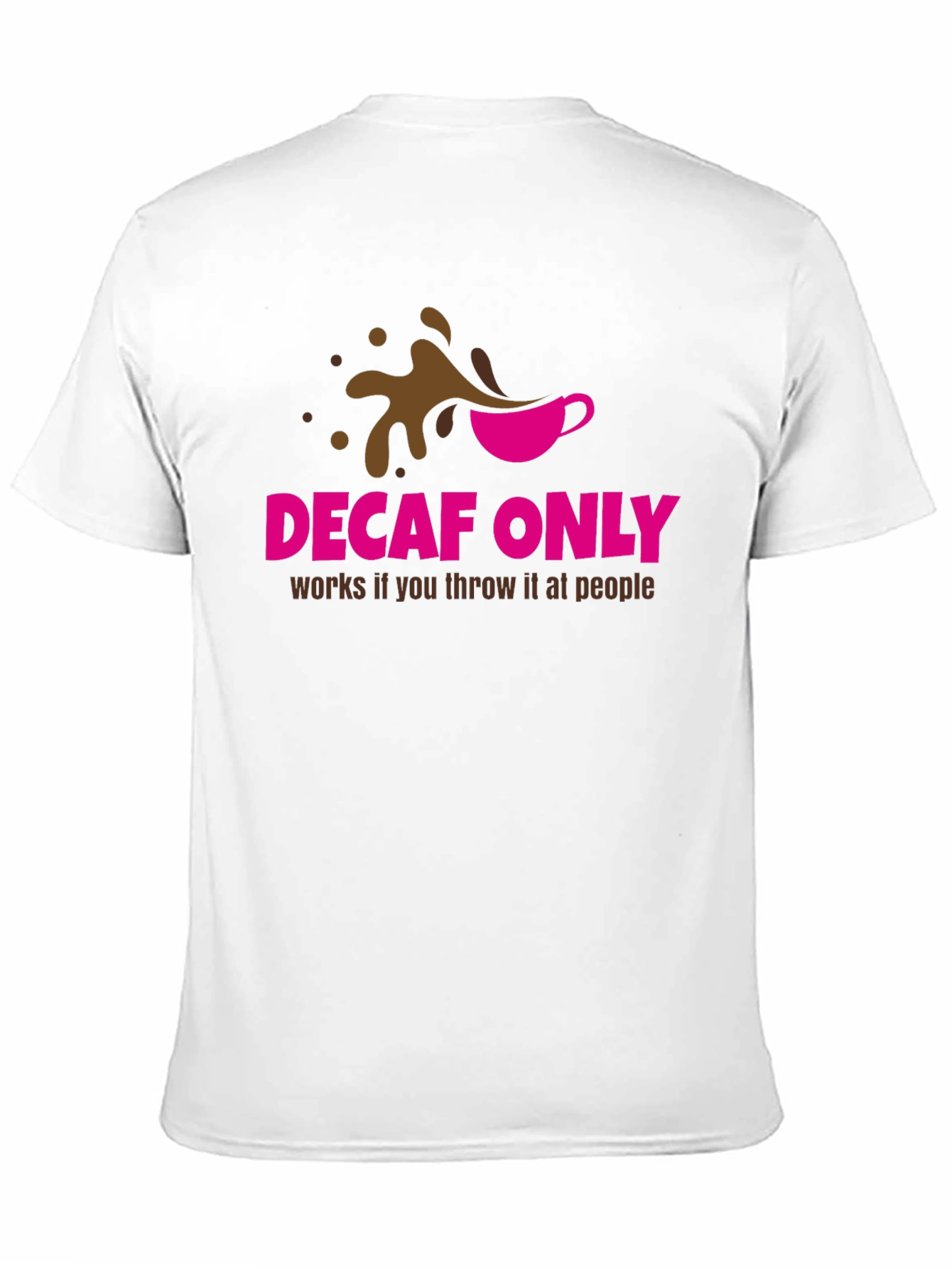 Decaf Only Funny Graphic T-Shirt