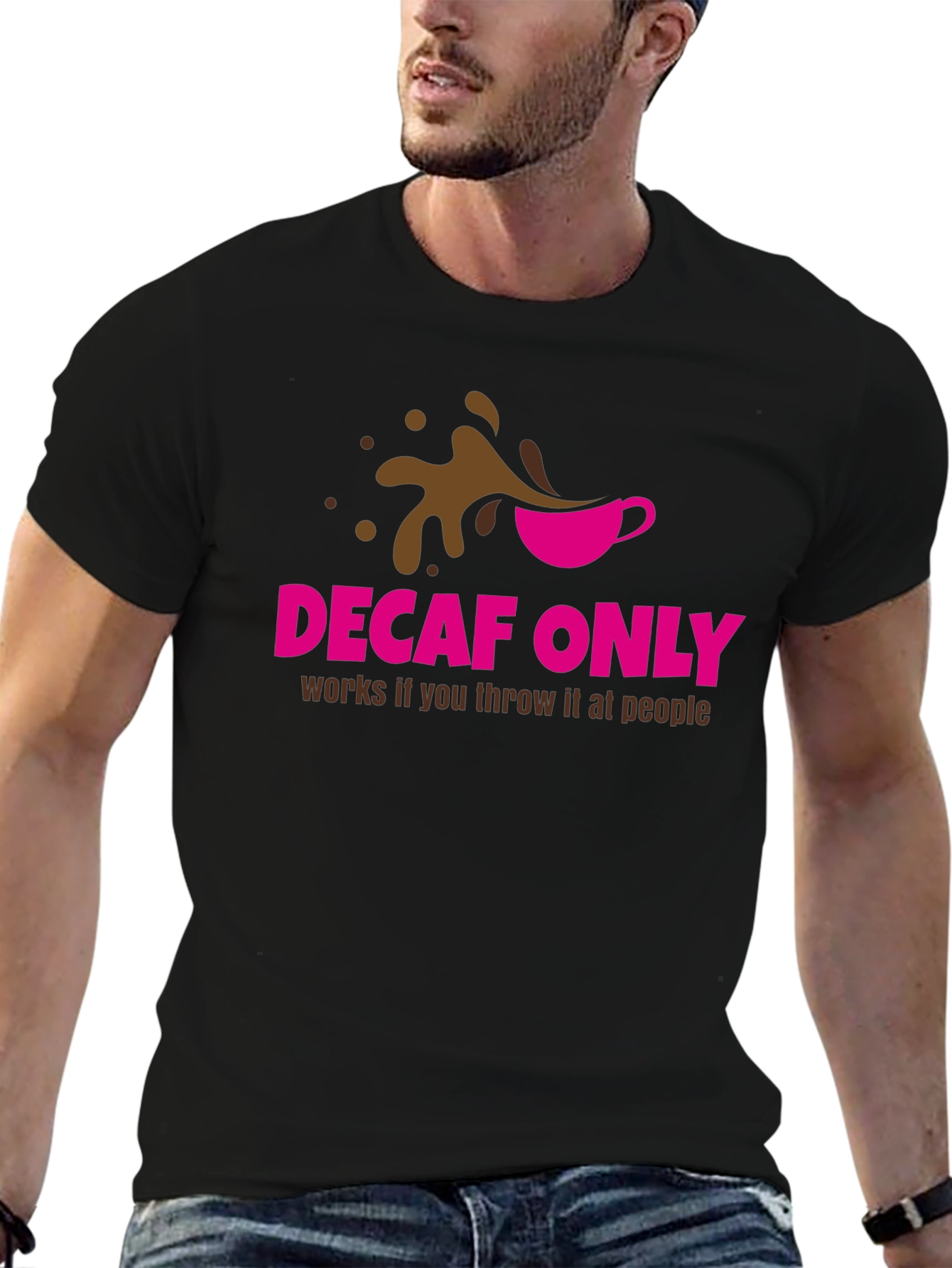 Decaf Only Funny Graphic T-Shirt