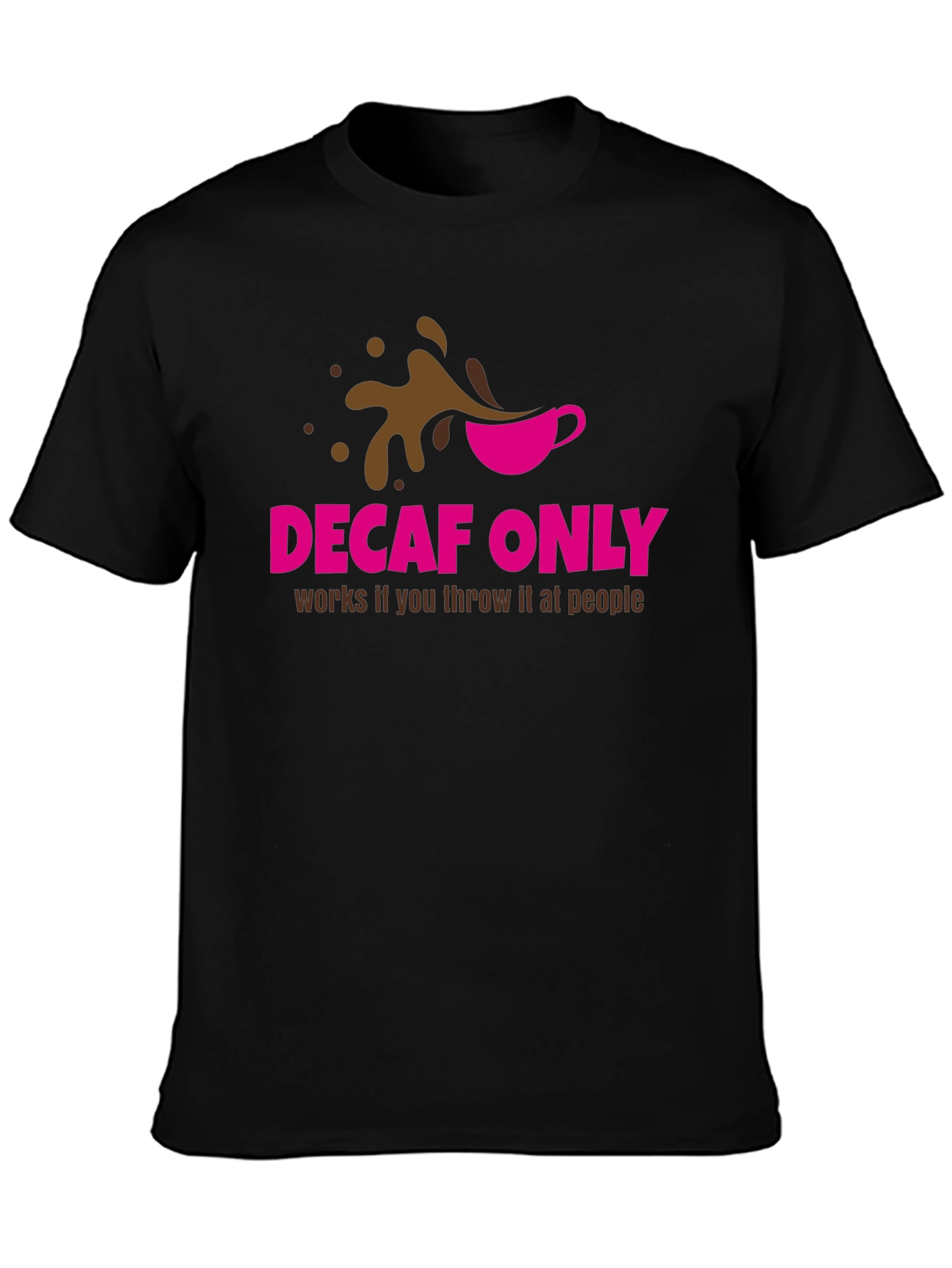 Decaf Only Funny Graphic T-Shirt