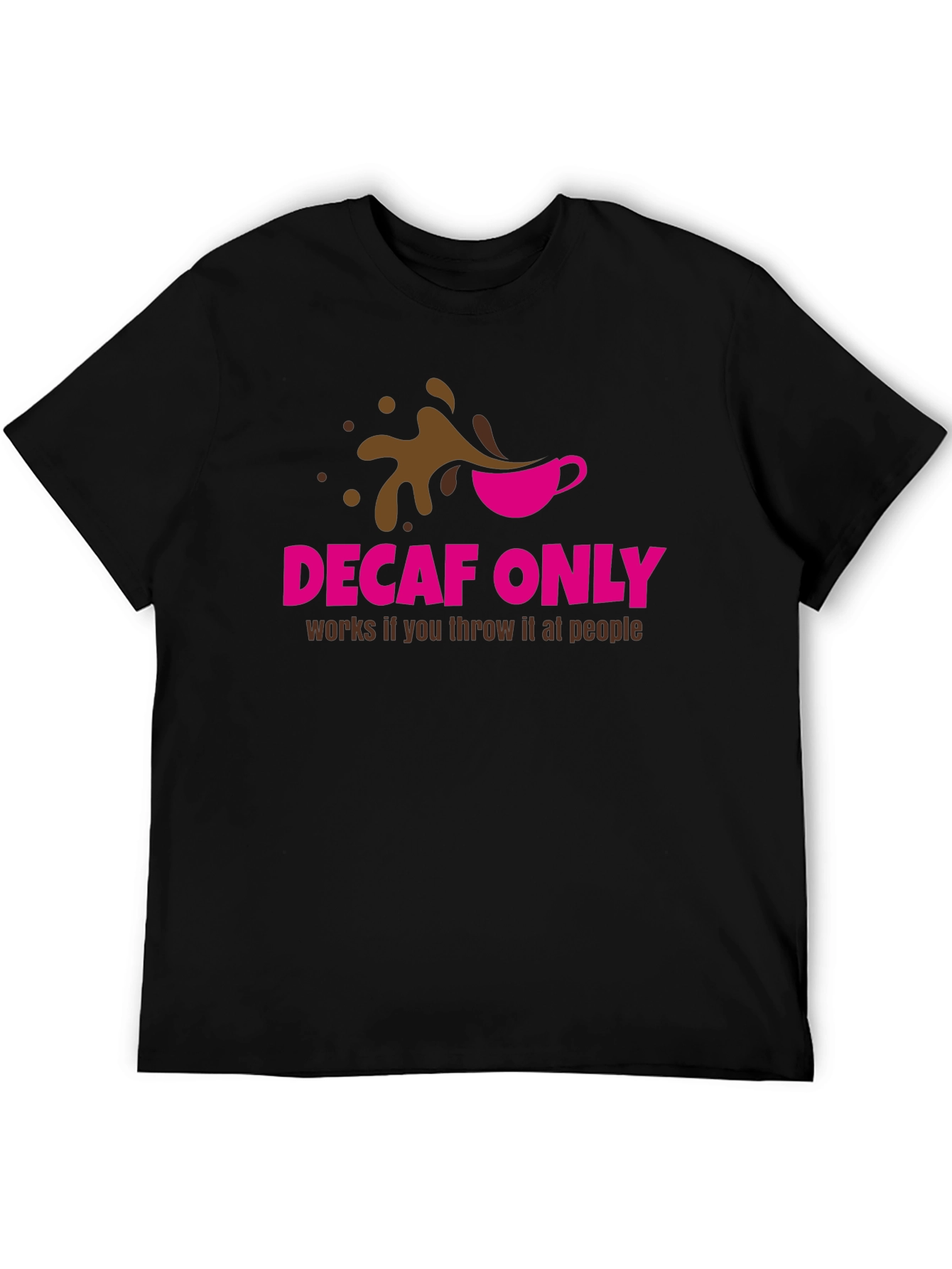 Decaf Only Funny Graphic T-Shirt