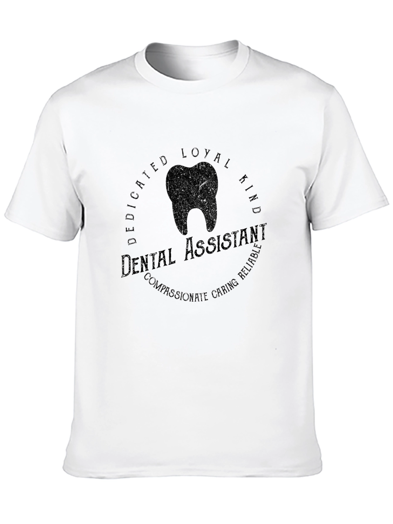 Dental Assistant T-Shirt - Kind Loyal Caring