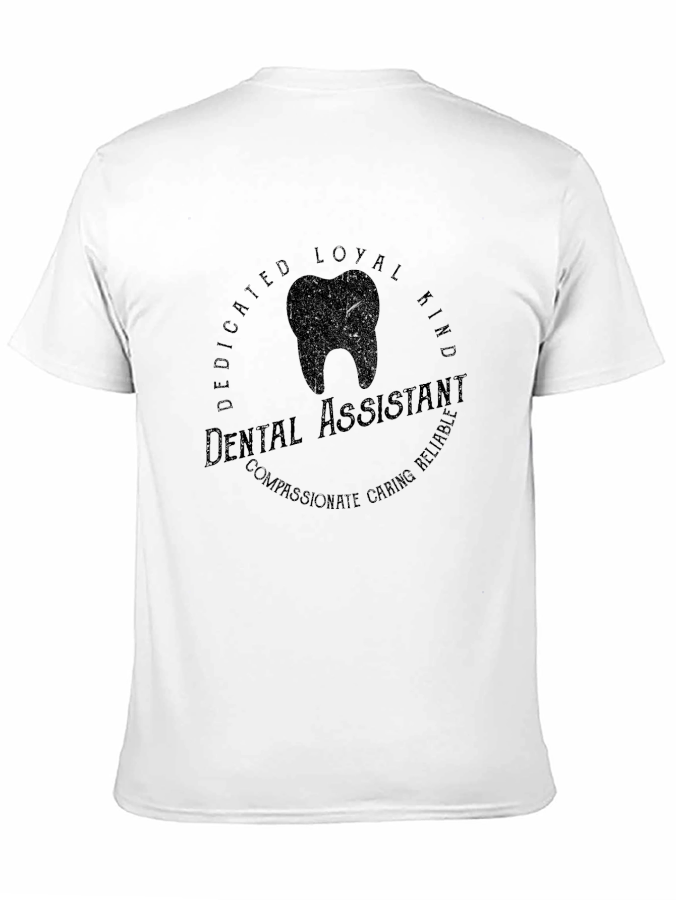 Dental Assistant T-Shirt - Kind Loyal Caring