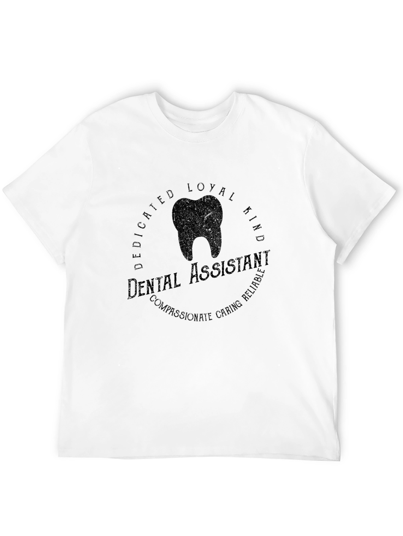 Dental Assistant T-Shirt - Kind Loyal Caring