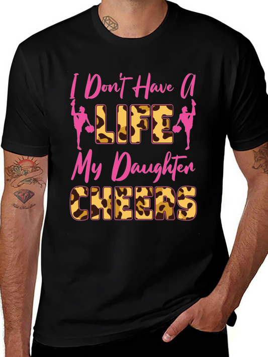 Cheer Mom Tee - I Dont Have A Life My Daughter Cheers T-Shirt