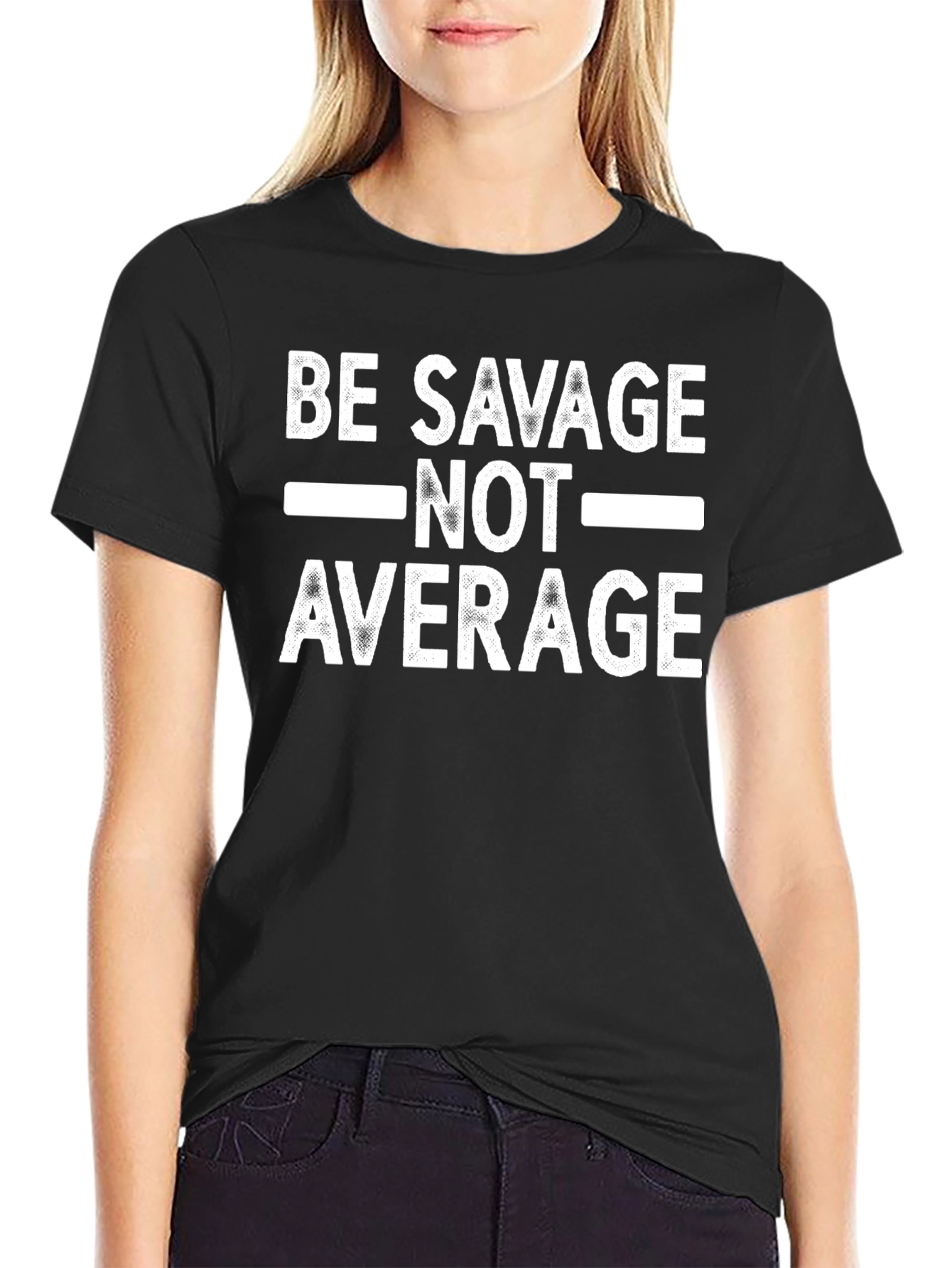 Be Savage Not Average Graphic Tee