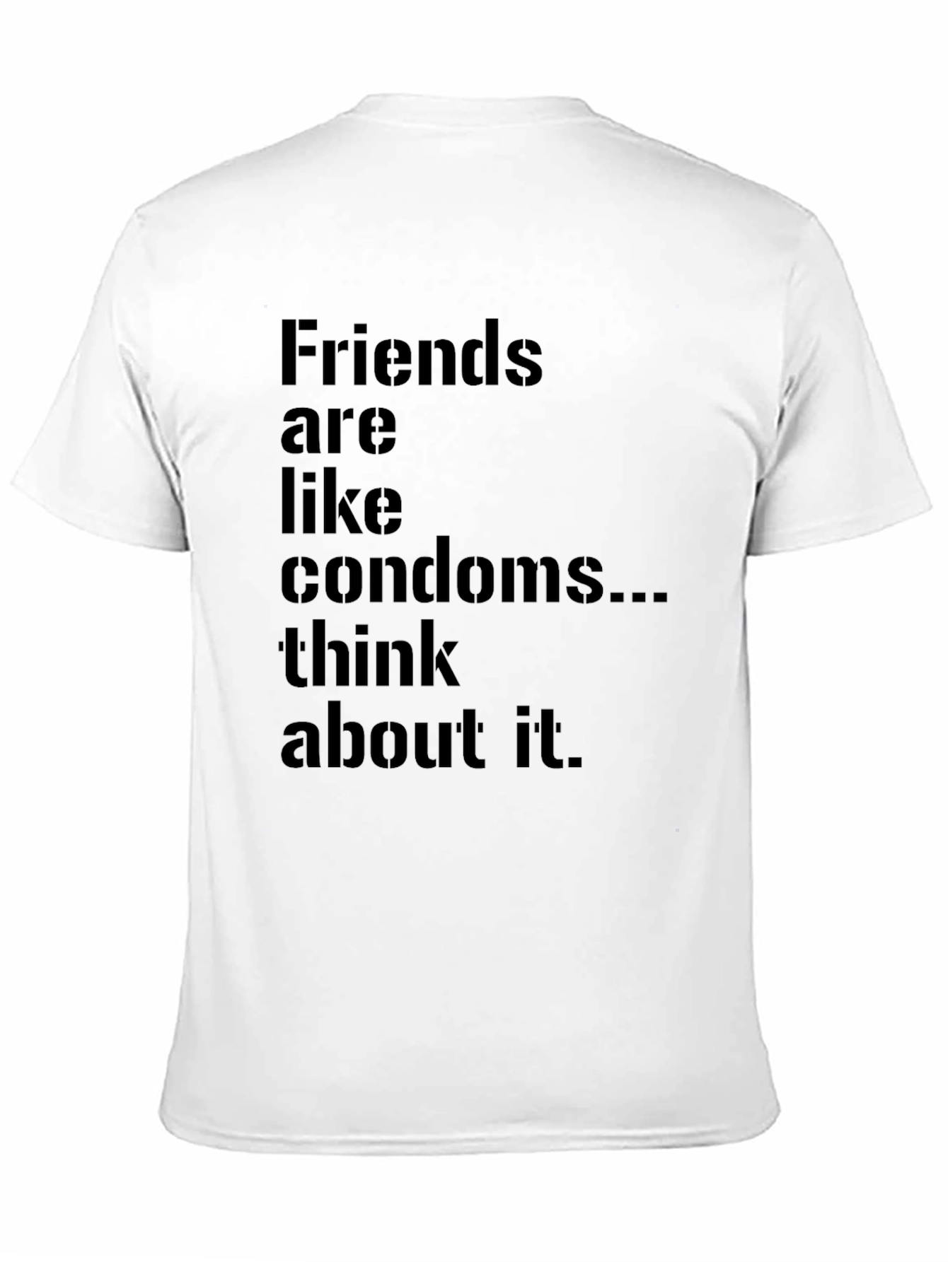 Friends Are Like Condoms Funny T-Shirt