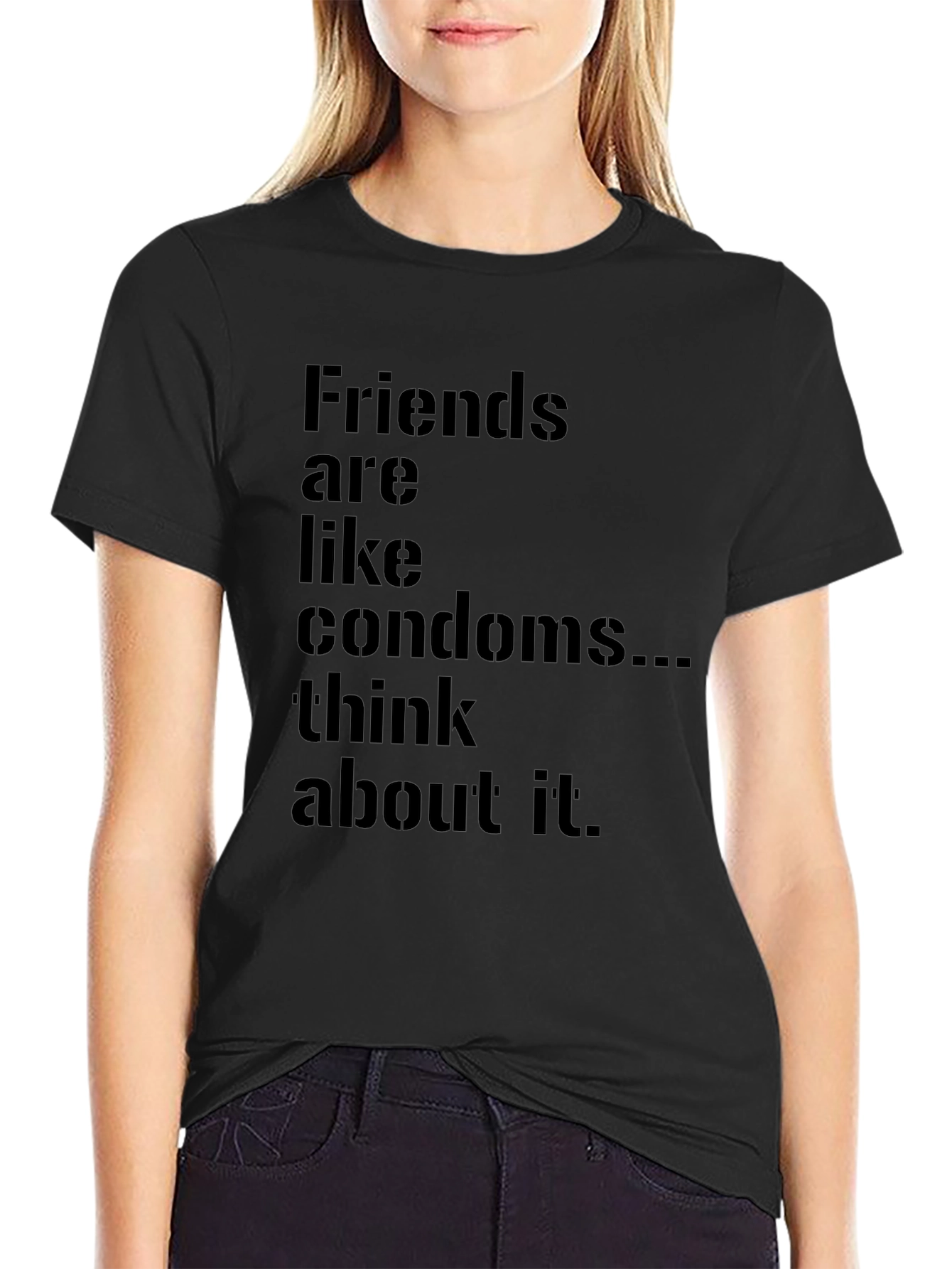 Friends Are Like Condoms Funny T-Shirt