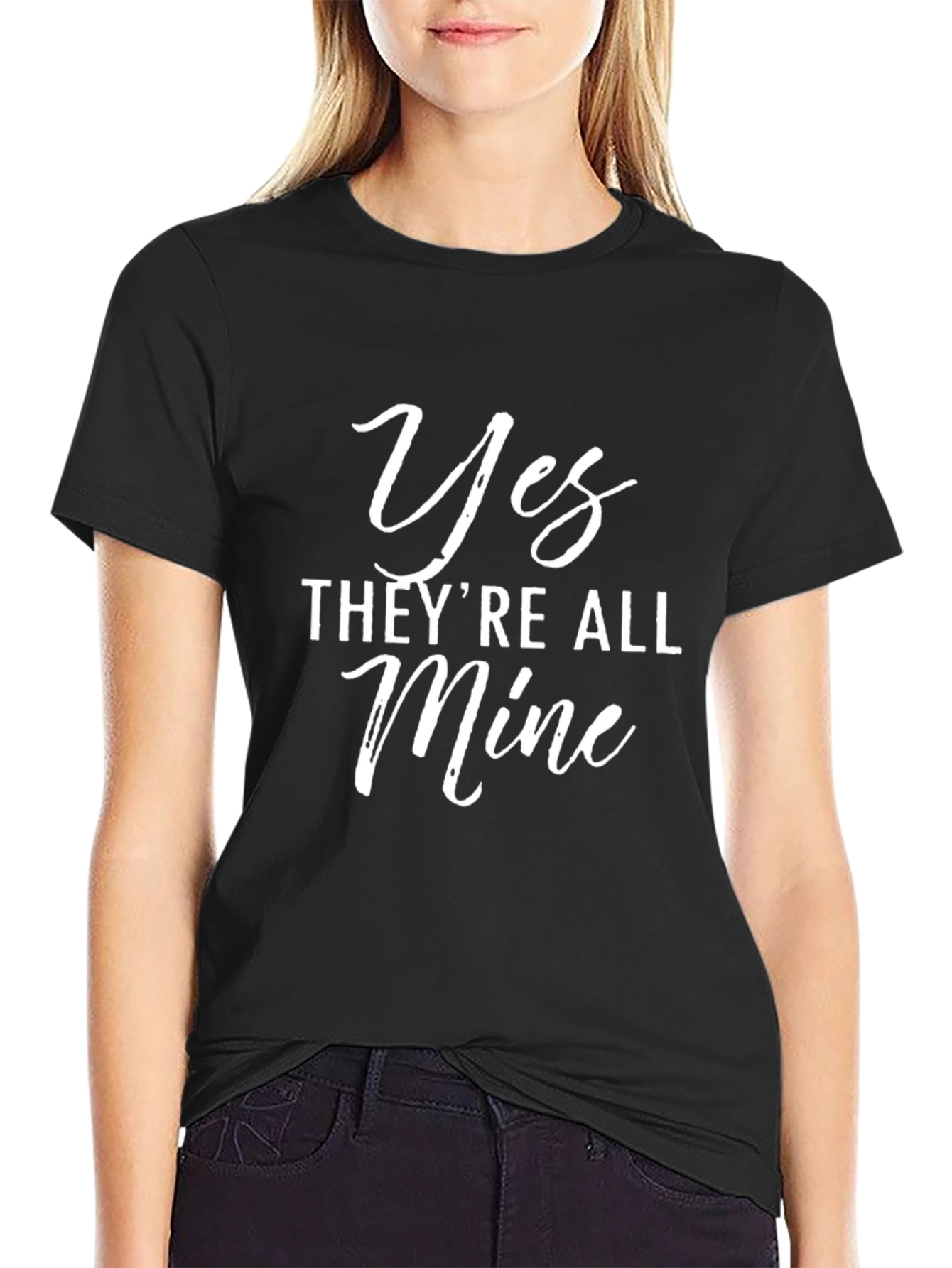 Yes Theyre All Mine Funny Graphic T-Shirt