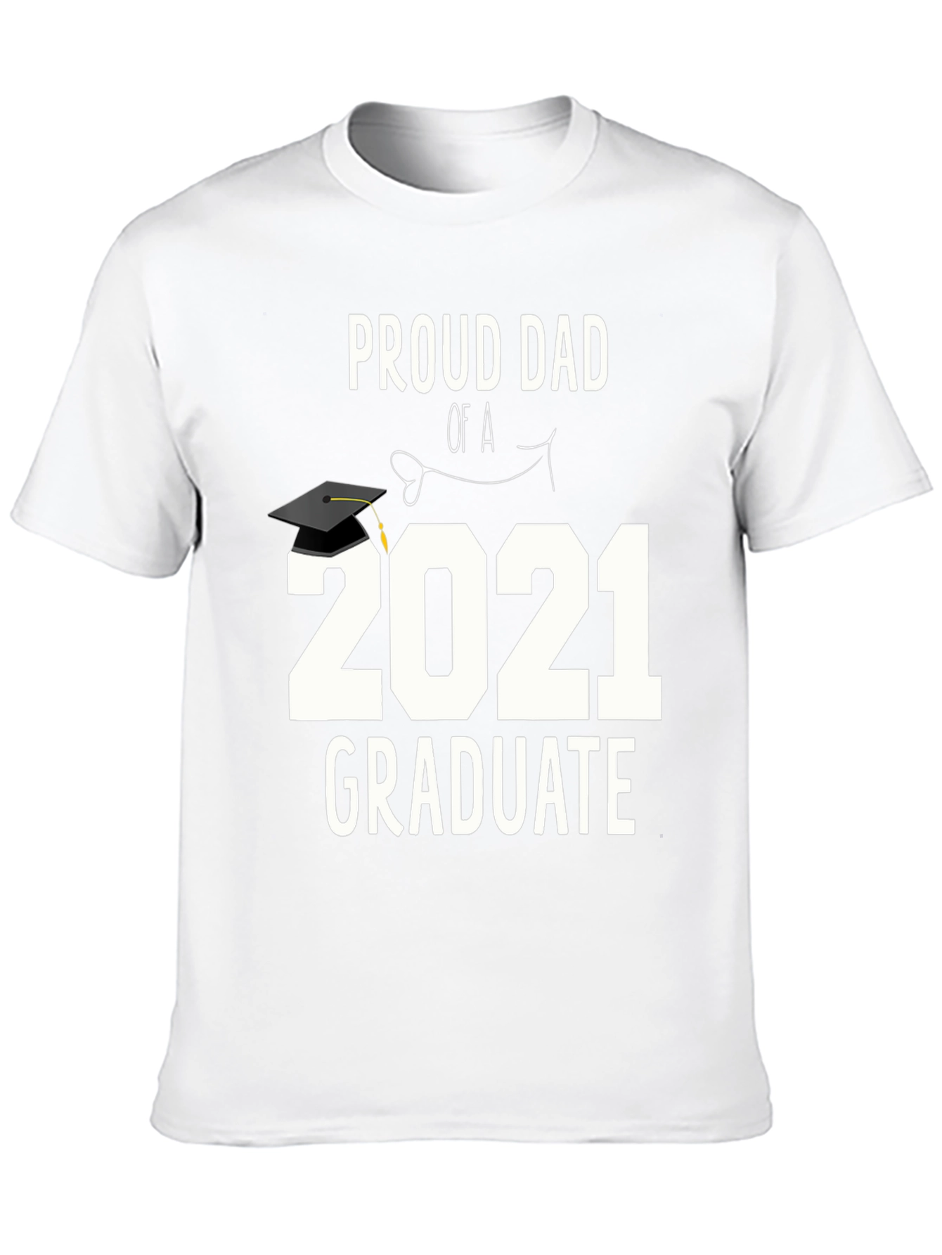 Proud Dad of a 2021 Graduate T-Shirt