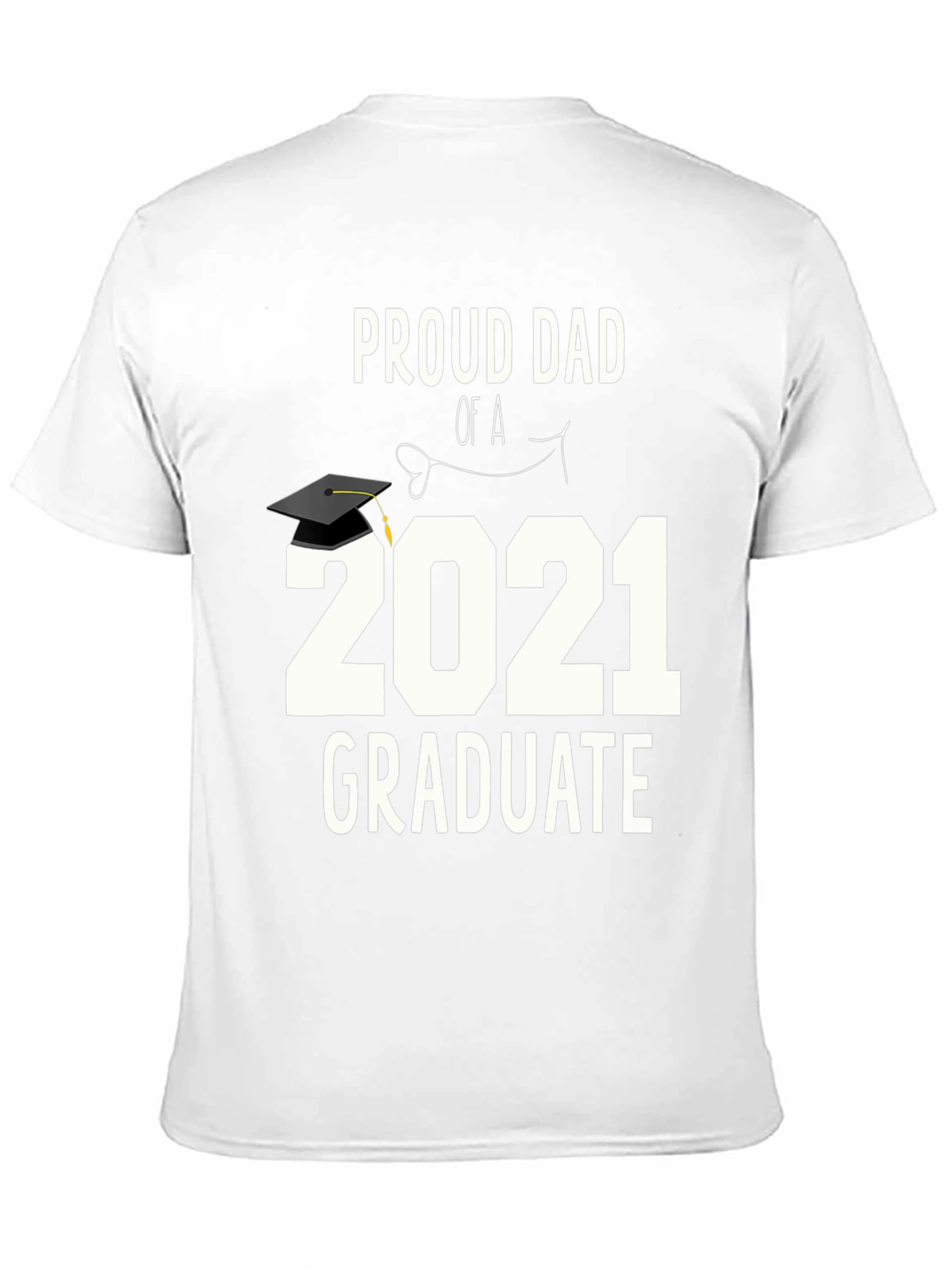 Proud Dad of a 2021 Graduate T-Shirt
