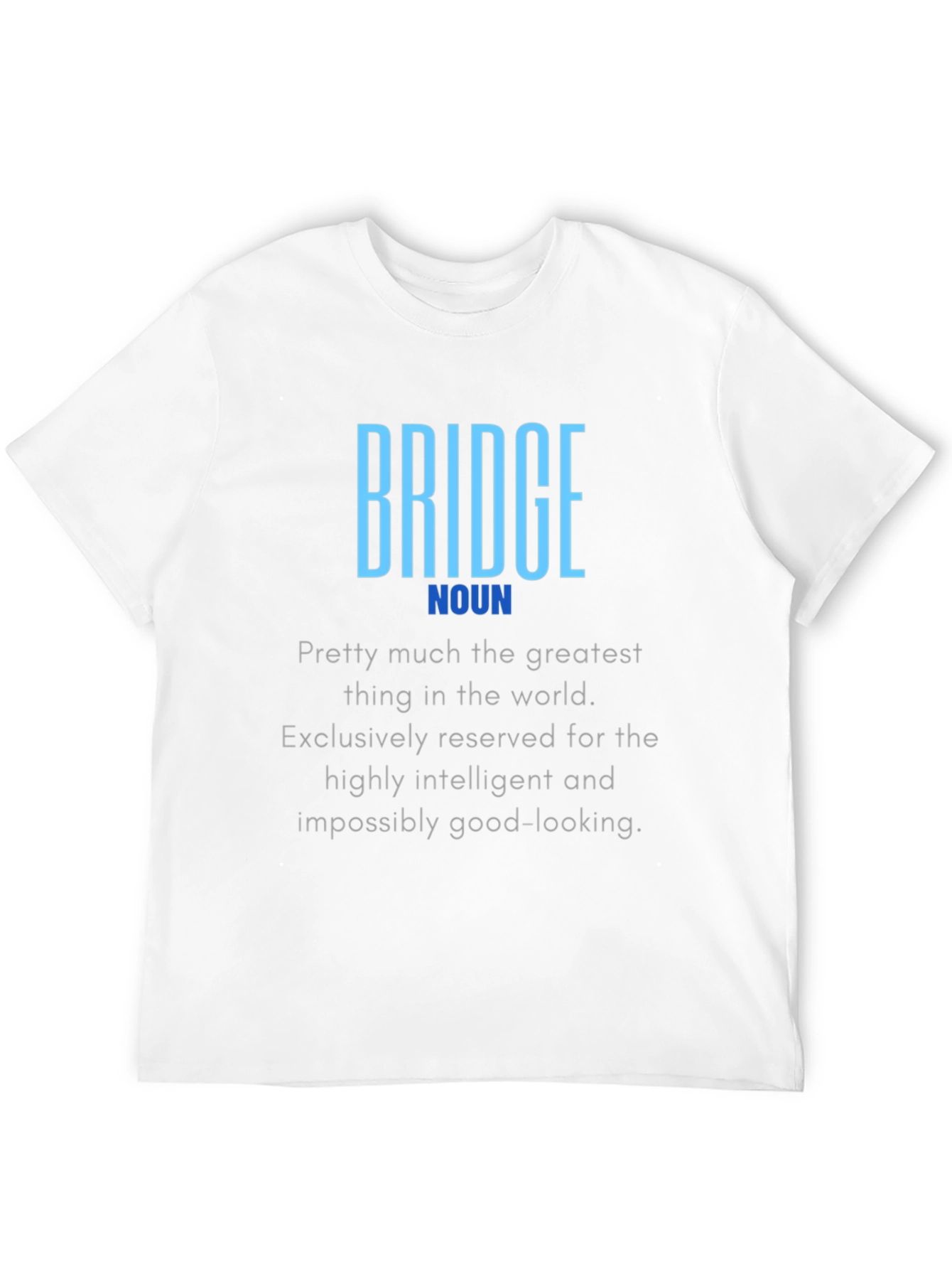 Bridge Noun T-Shirt - Intelligent & Good-Looking Definition