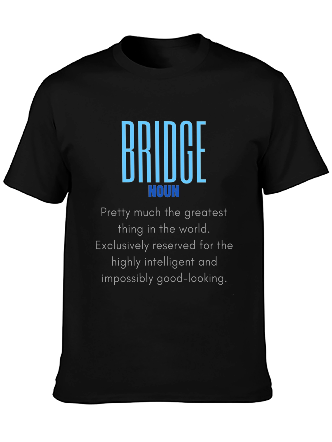 Bridge Noun T-Shirt - Intelligent & Good-Looking Definition