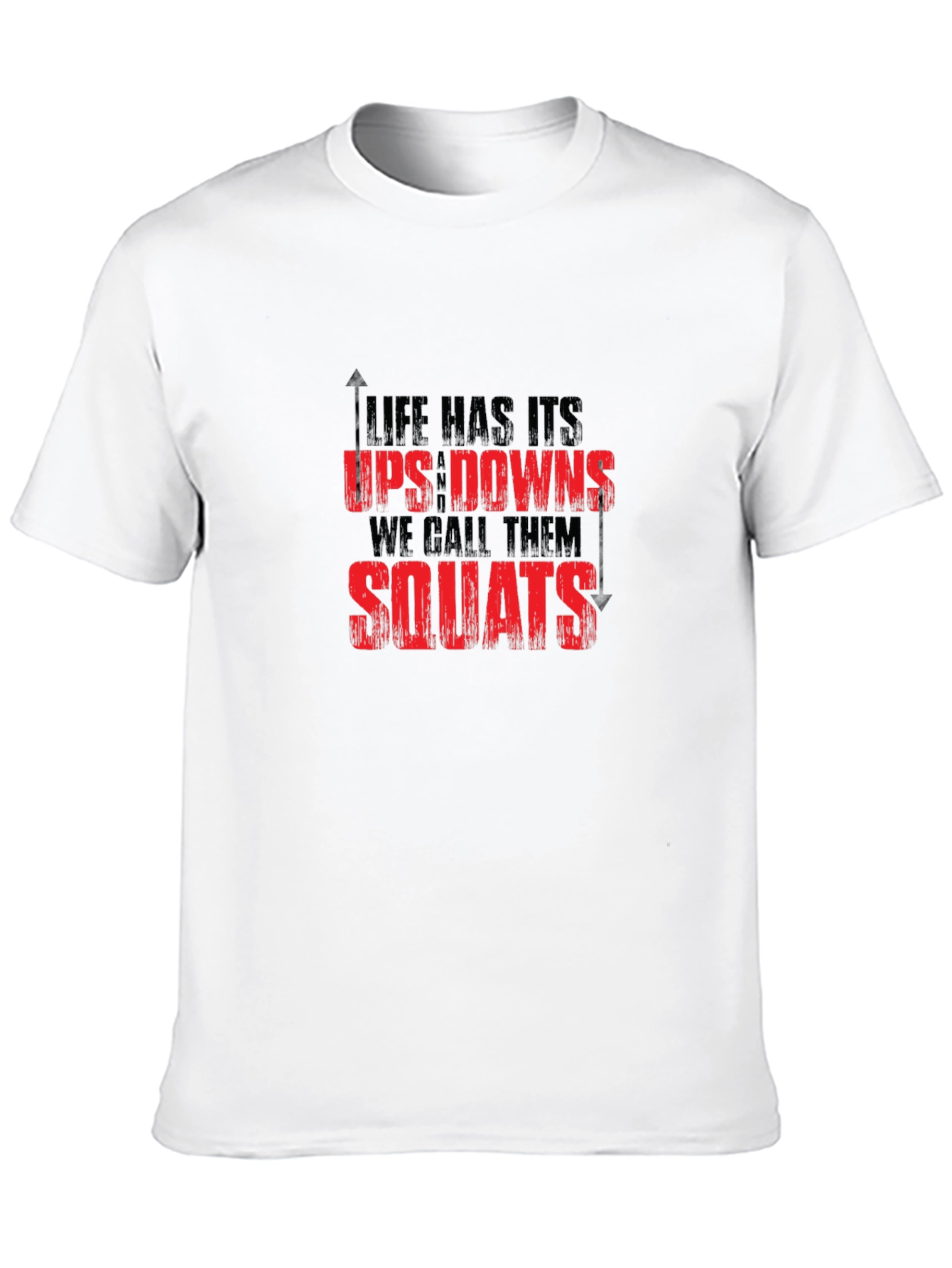 Life Has Ups Downs Squats Graphic Tee