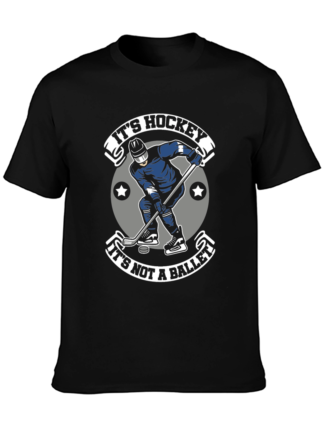 Hockey T-Shirt: Its Hockey Not a Ballet