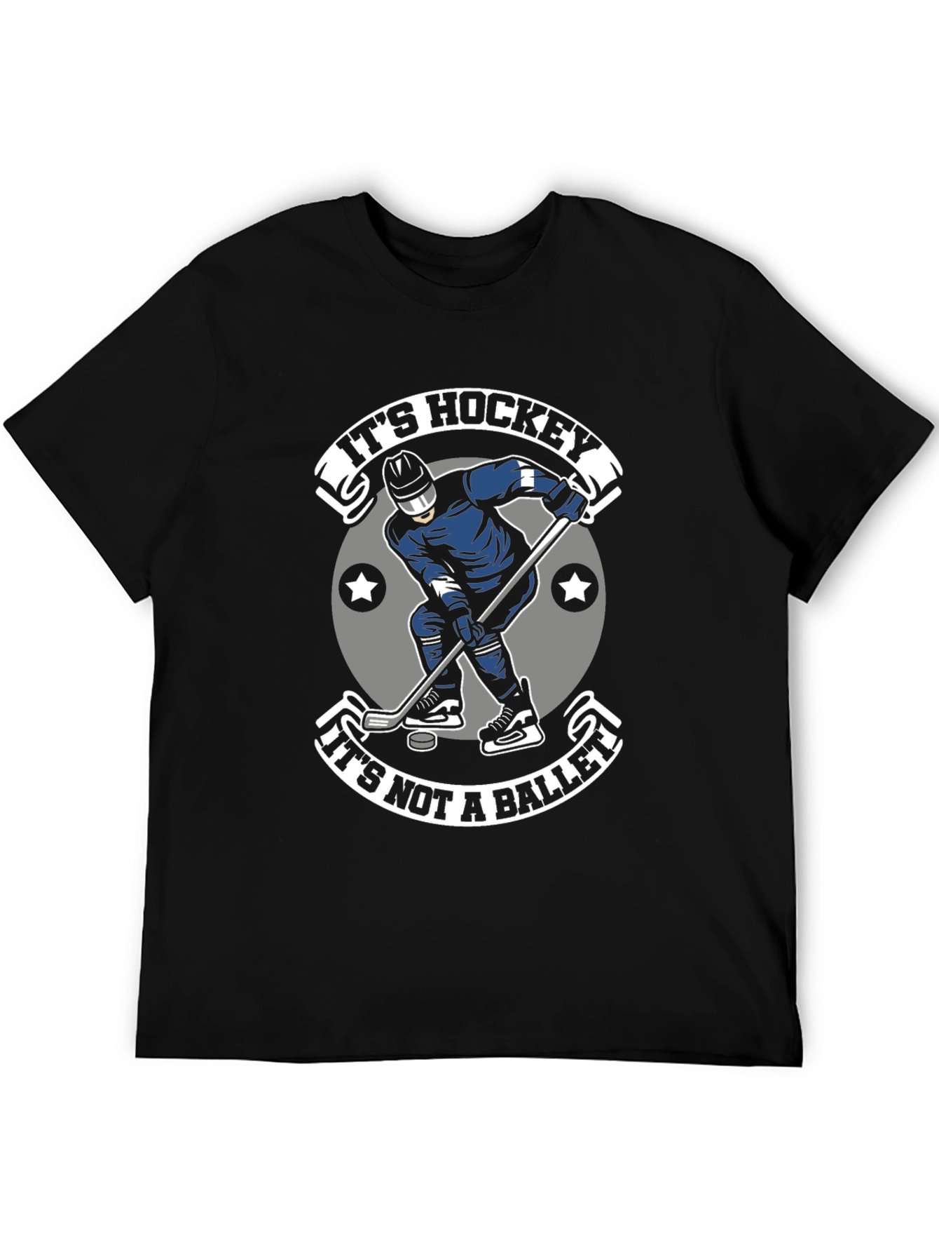 Hockey T-Shirt: Its Hockey Not a Ballet