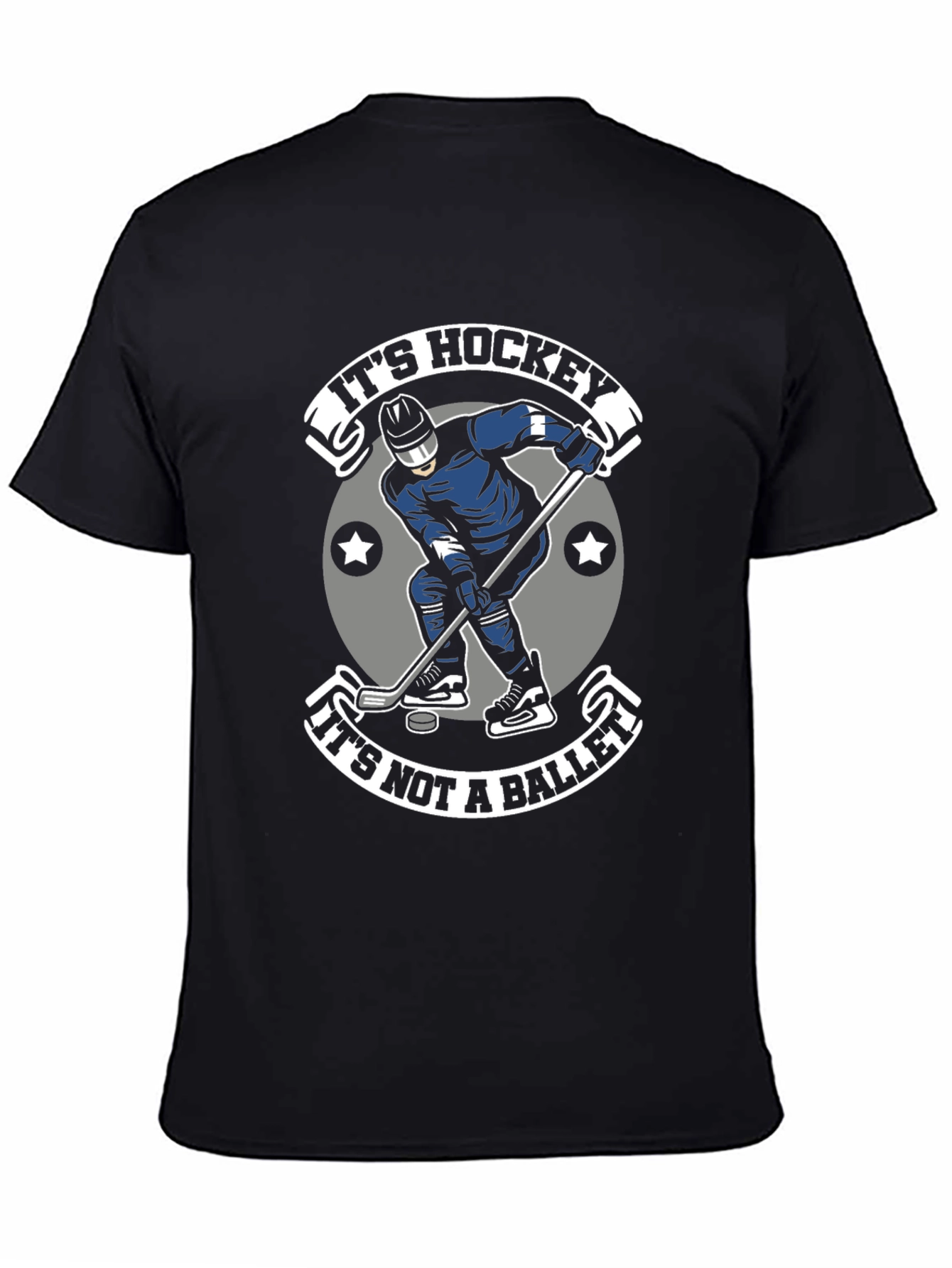 Hockey T-Shirt: Its Hockey Not a Ballet