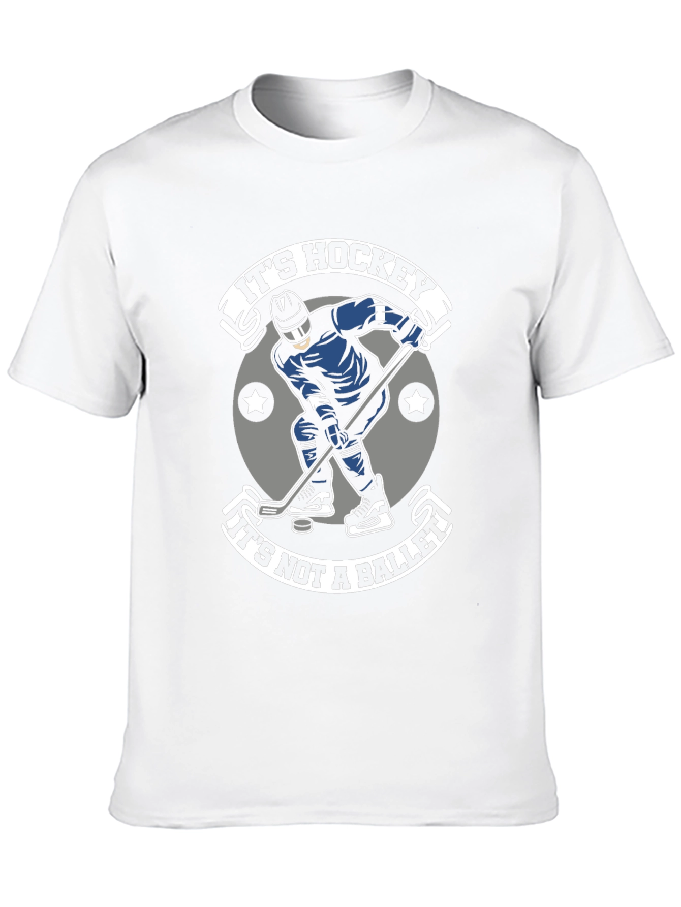 Hockey T-Shirt: Its Hockey Not a Ballet