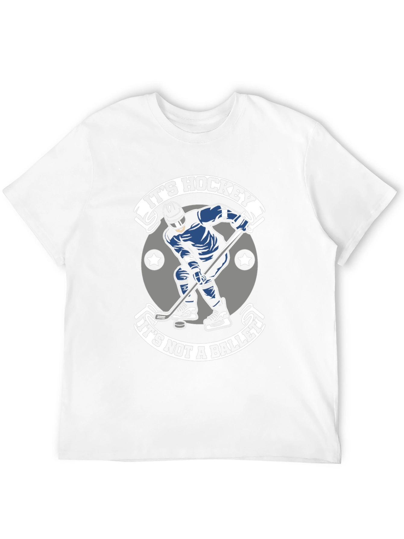Hockey T-Shirt: Its Hockey Not a Ballet