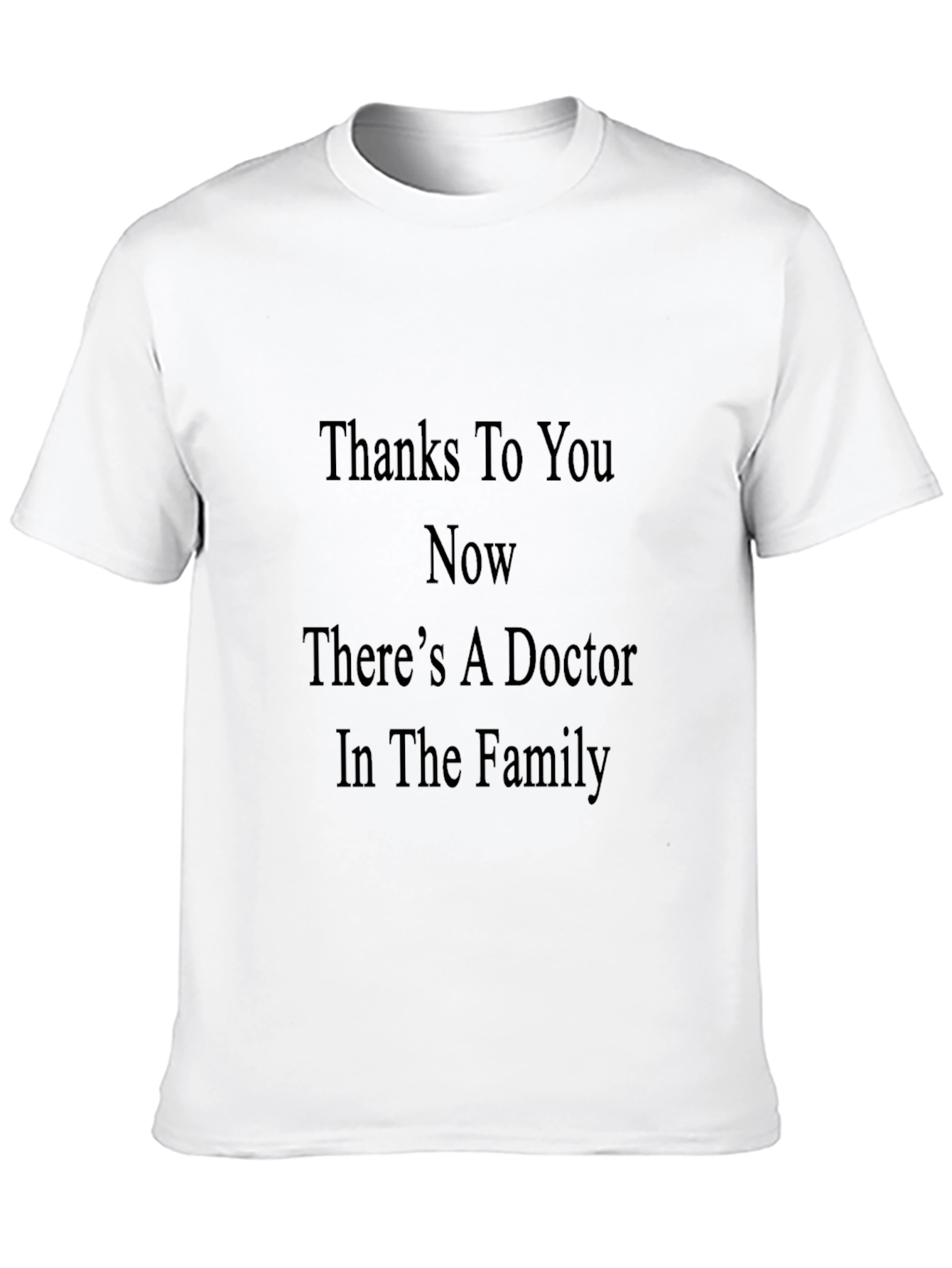 Thanks To You Doctor T-Shirt