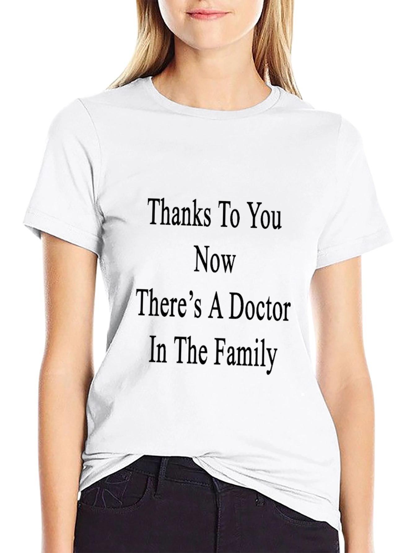 Thanks To You Doctor T-Shirt