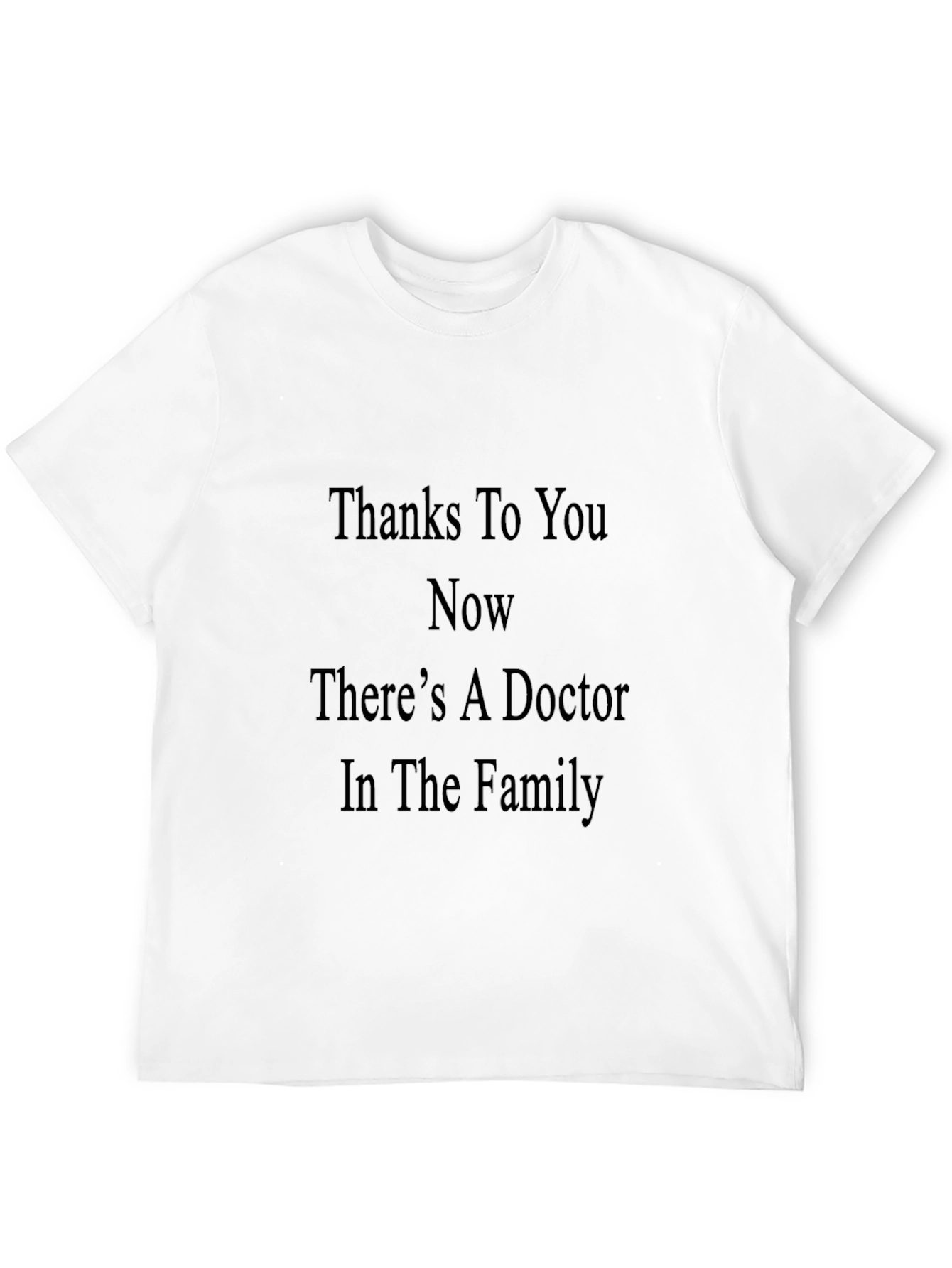 Thanks To You Doctor T-Shirt