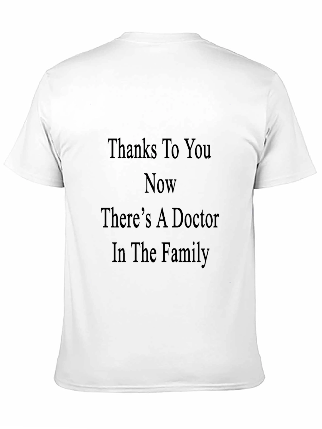 Thanks To You Doctor T-Shirt