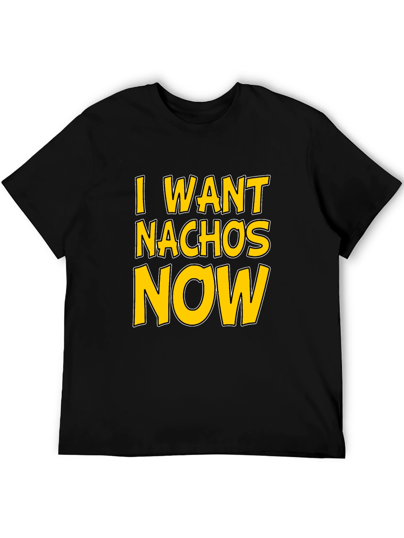 I Want Nachos Now T-Shirt - Funny Foodie Tee
