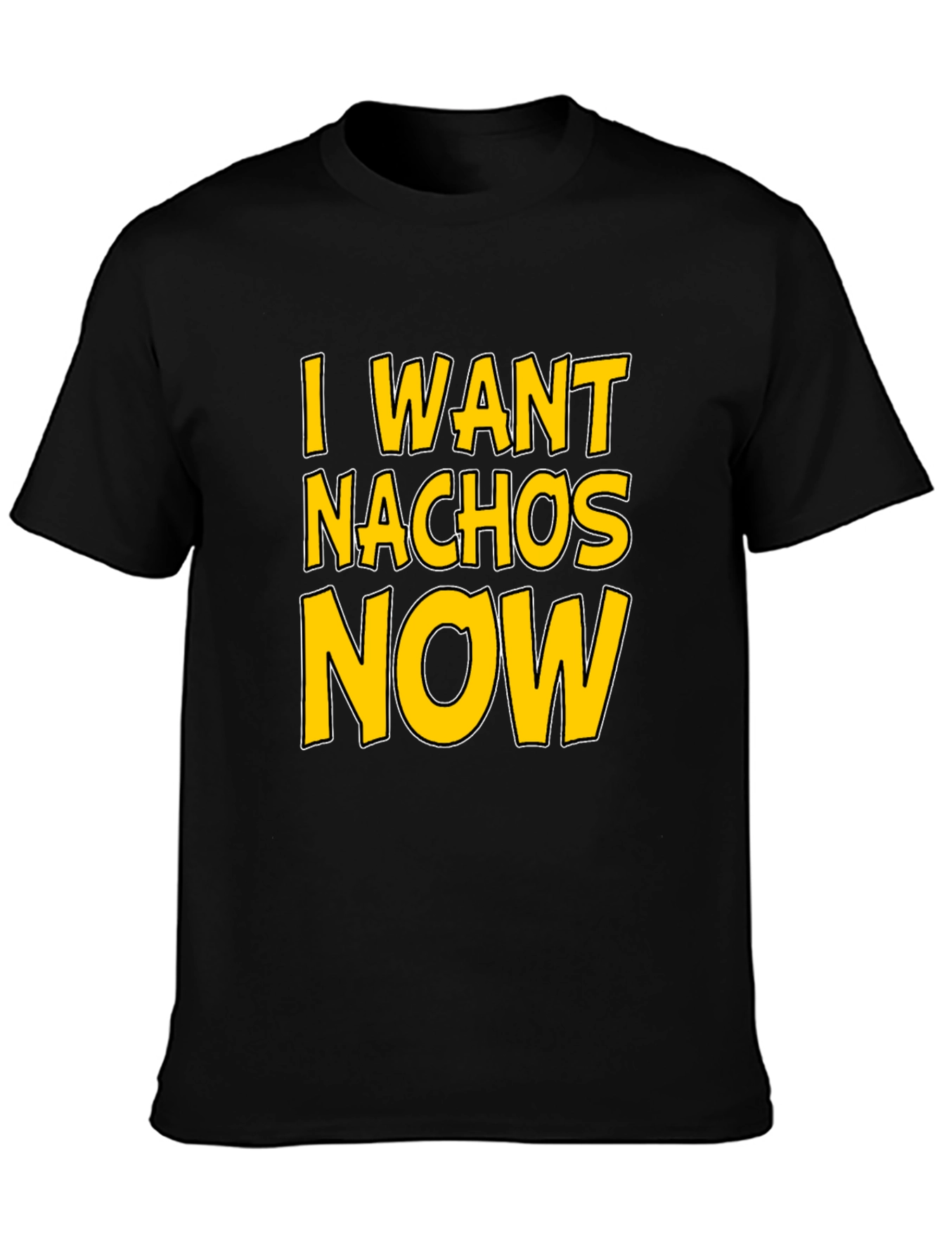 I Want Nachos Now T-Shirt - Funny Foodie Tee