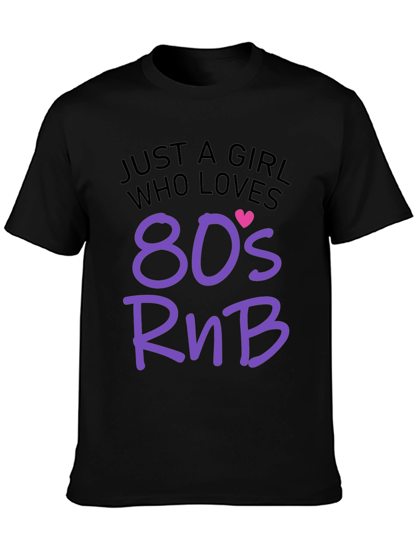 Just A Girl Who Loves 80s RnB Black T-Shirt