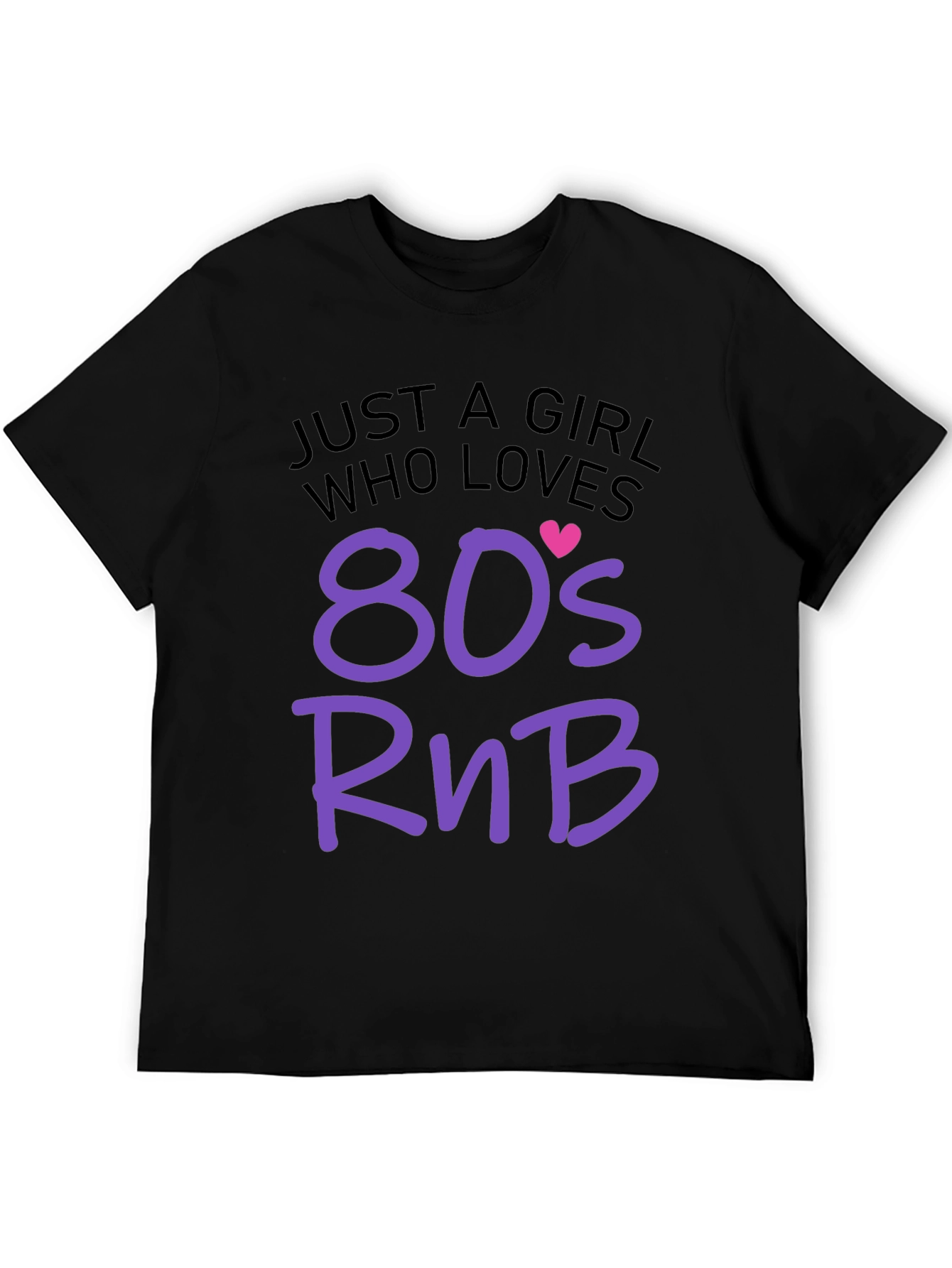 Just A Girl Who Loves 80s RnB Black T-Shirt