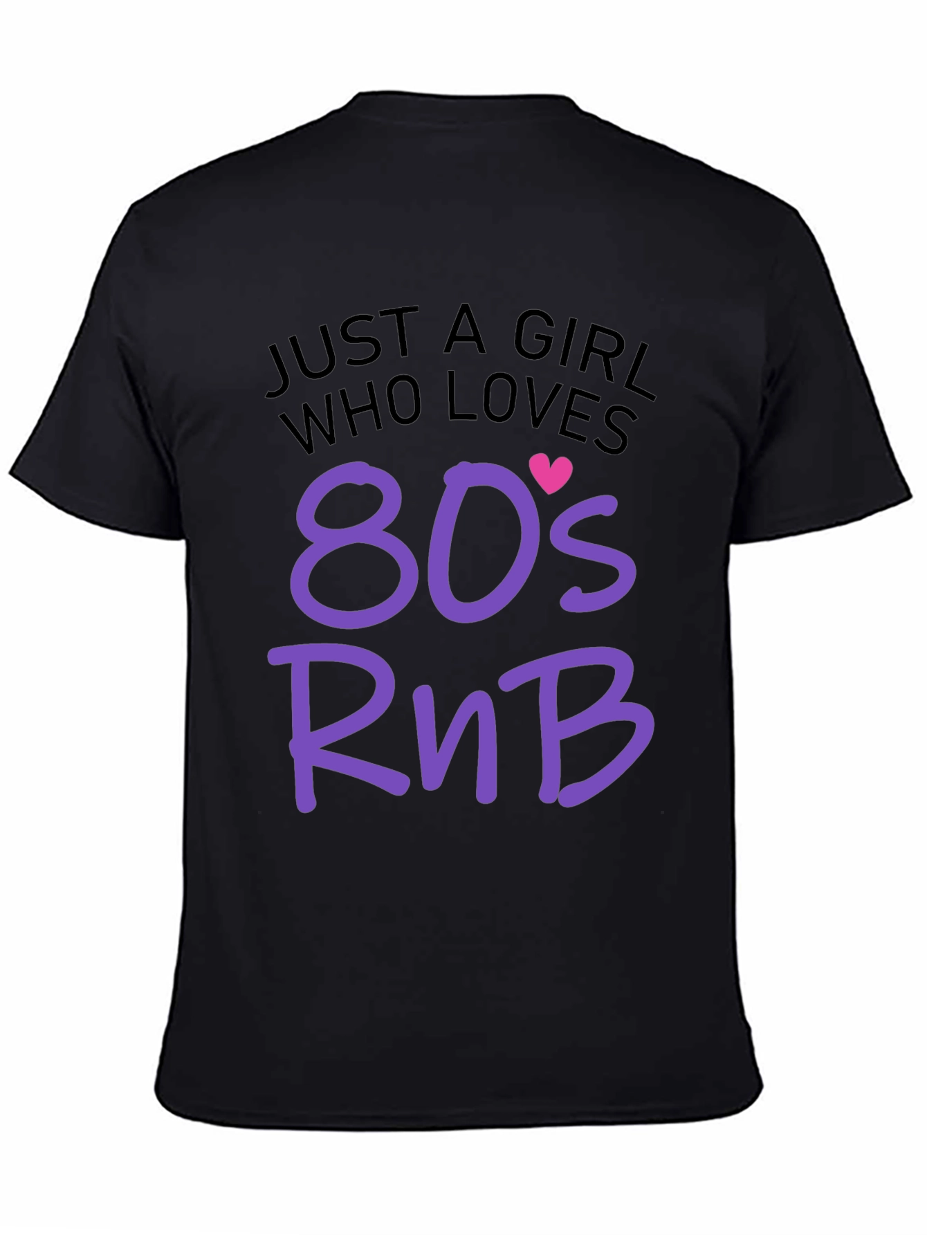 Just A Girl Who Loves 80s RnB Black T-Shirt