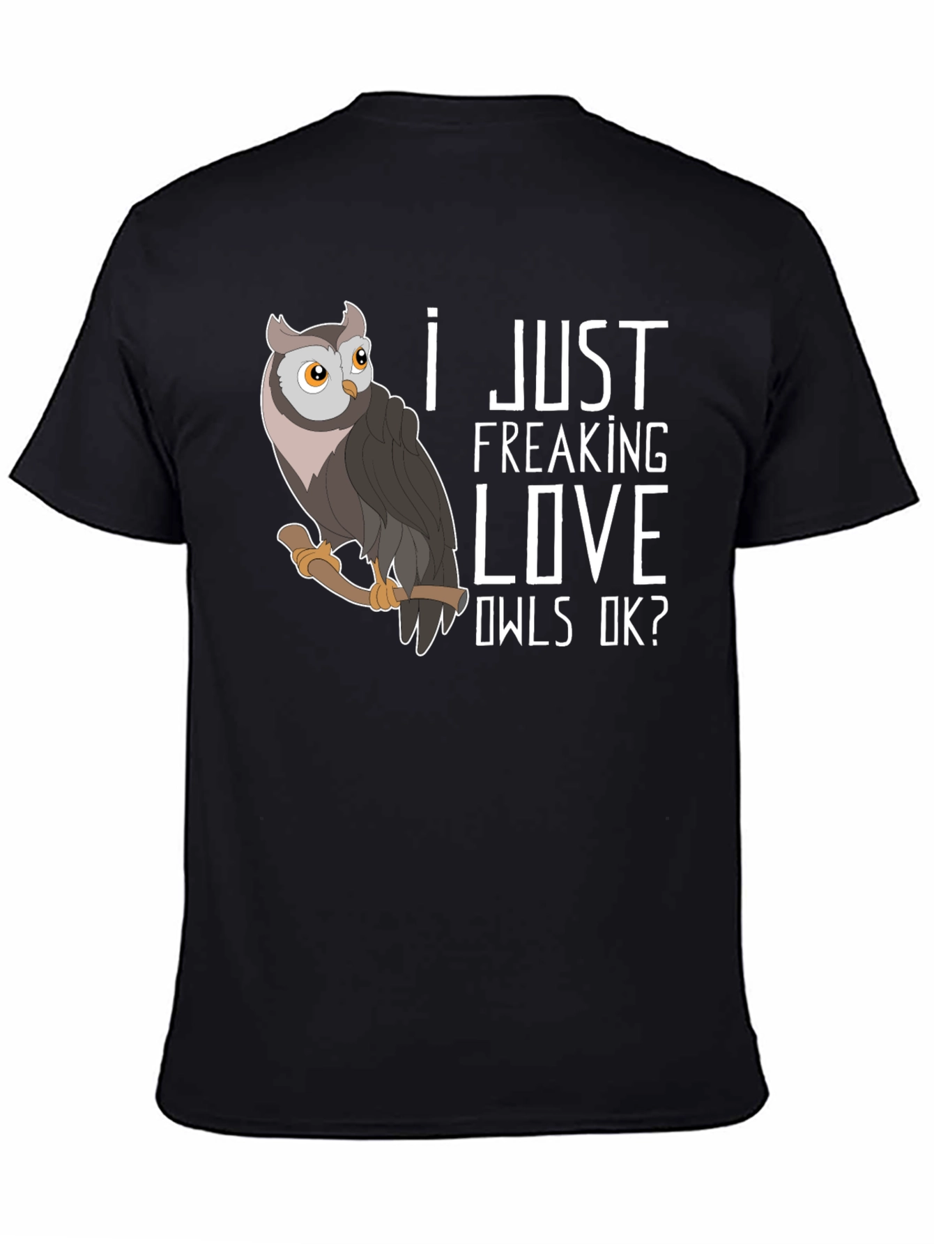 I Just Freaking Love Owls T-Shirt