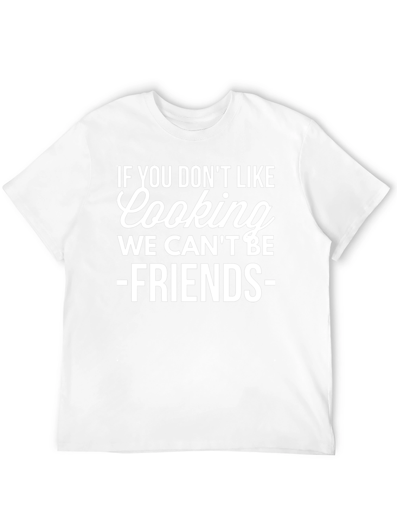 Funny Cooking T-Shirt - No Cooking No Friends!