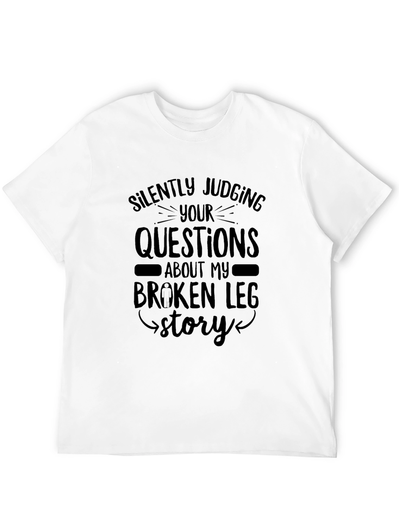Broken Leg Story T-Shirt Funny Injury Tee