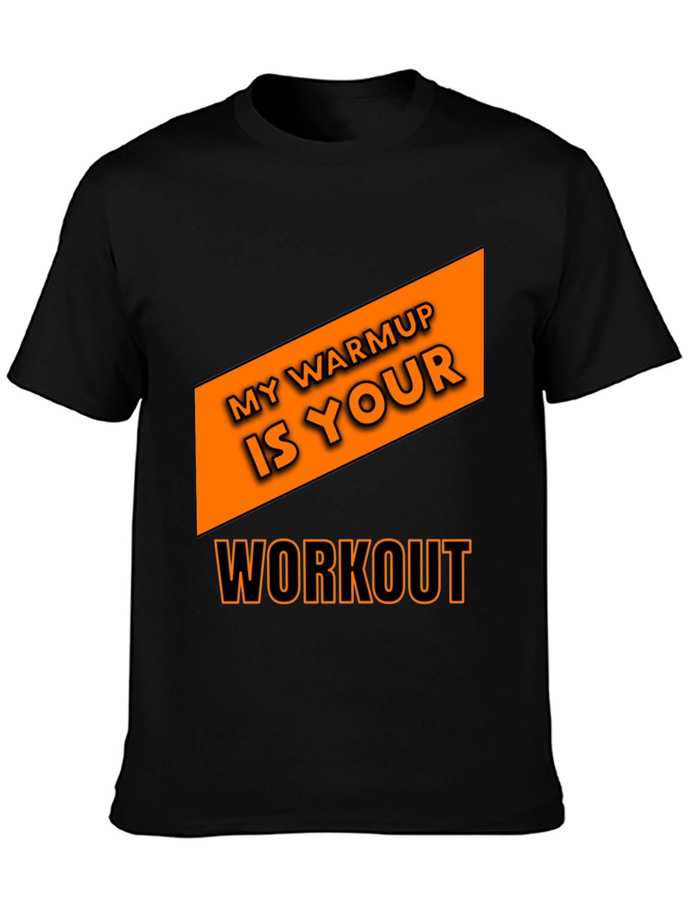Workout T-Shirt: My Warmup is Your Workout