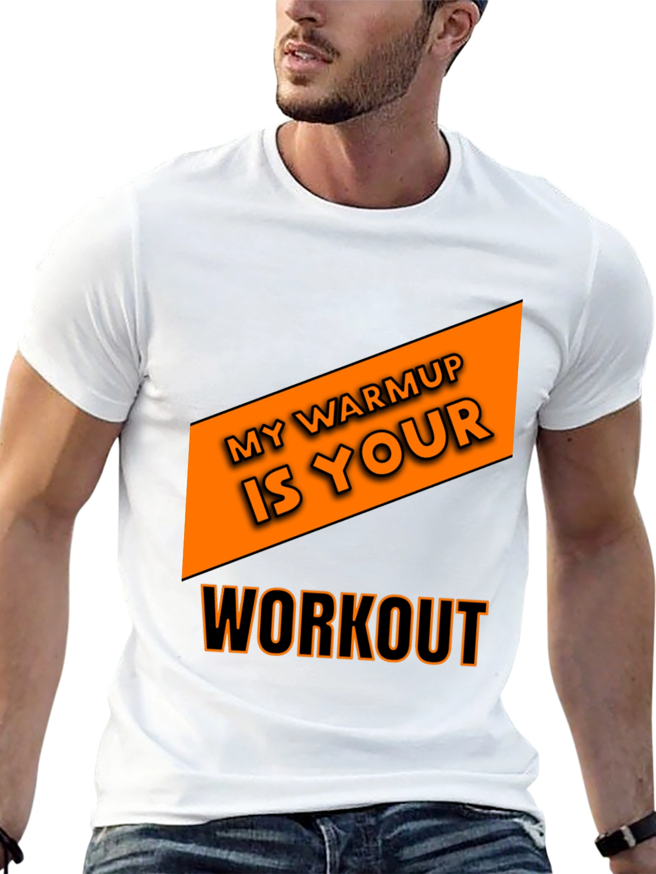 Workout T-Shirt: My Warmup is Your Workout
